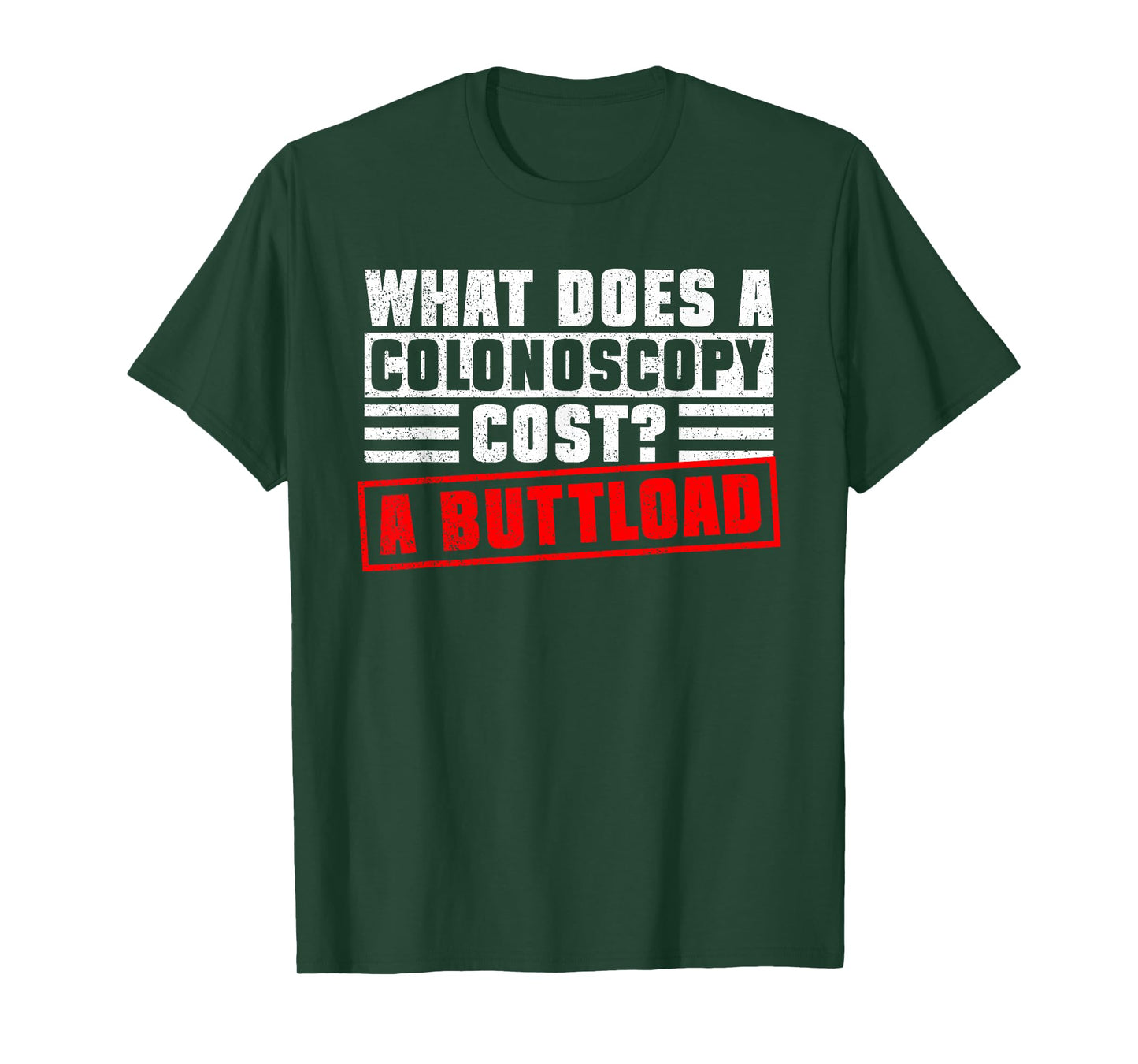 What Does A Colonoscopy Cost? - Funny Colonoscopy Colon T-Shirt