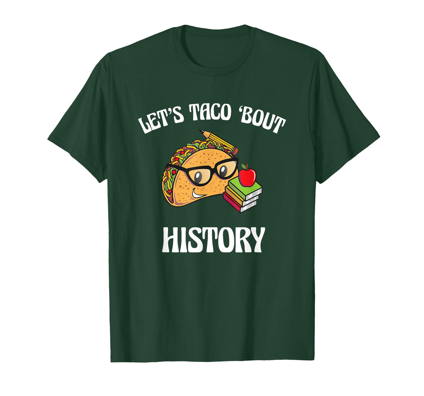 Lets Taco Bout History Funny Food Humor Foodie Historian Pun T-Shirt