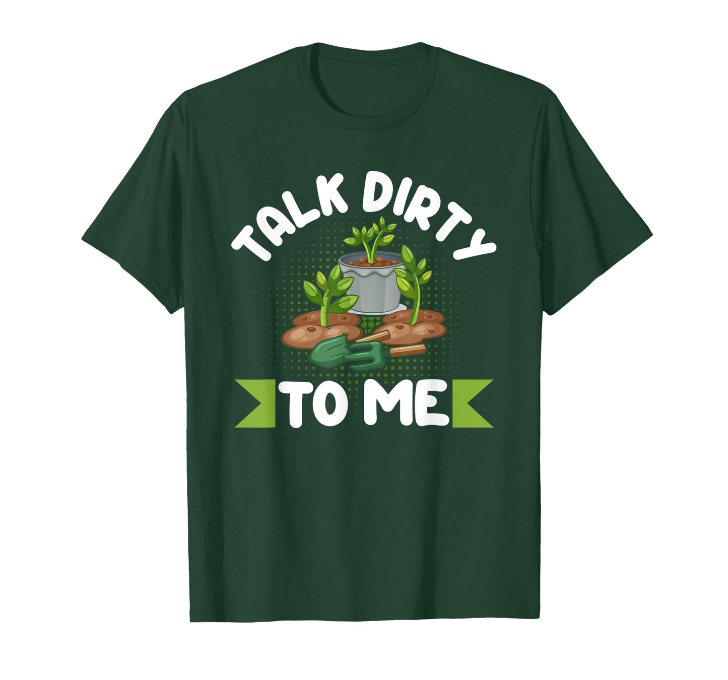 Talk Dirty To Me Gardener Garden Plant Lover T-Shirt