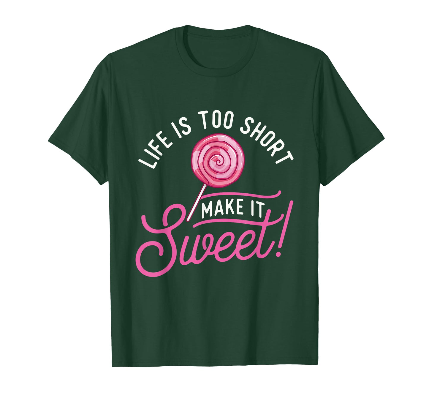Life Is Too Short Make It Sweet - Lollipop Candy Lovers T-Shirt
