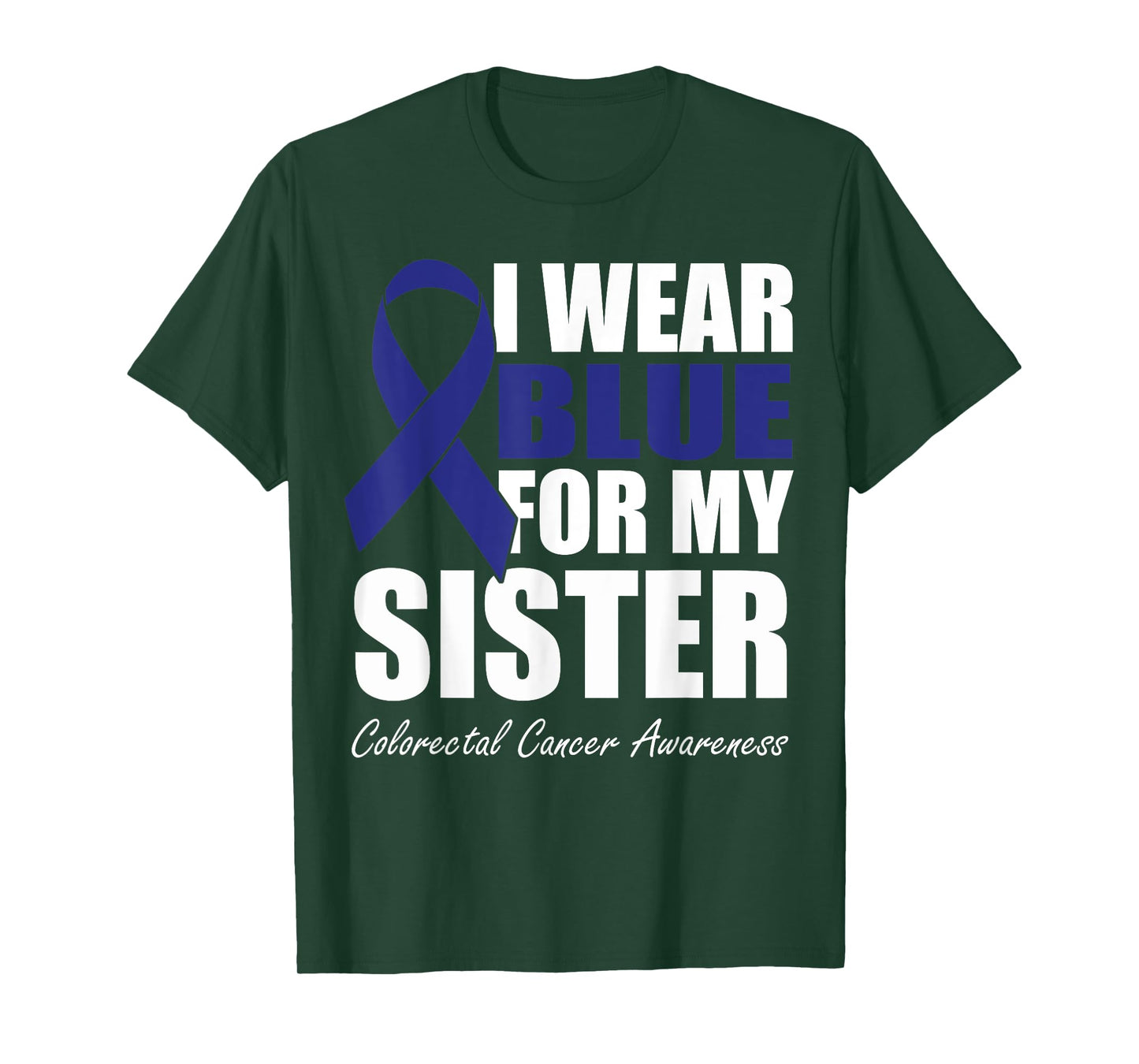 I Wear Blue For My Sister Colorectal Cancer Awareness T-Shirt
