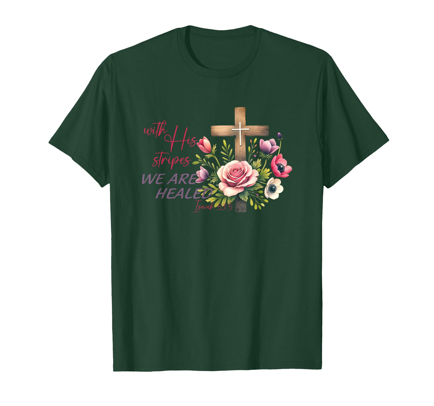 With His Stripes We Are Healed Isaiah 53:5 T-Shirt