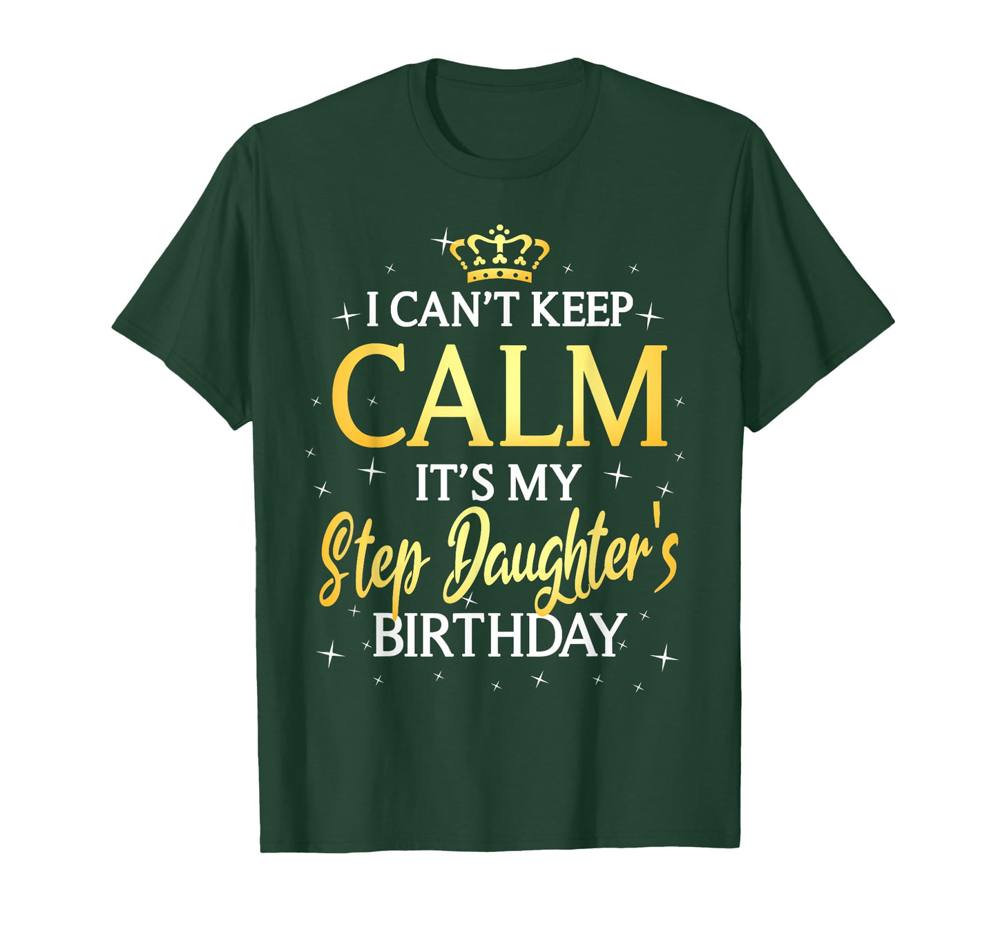 I Can't Keep Calm It's My Stepdaughter Birthday Gift Bday T-Shirt