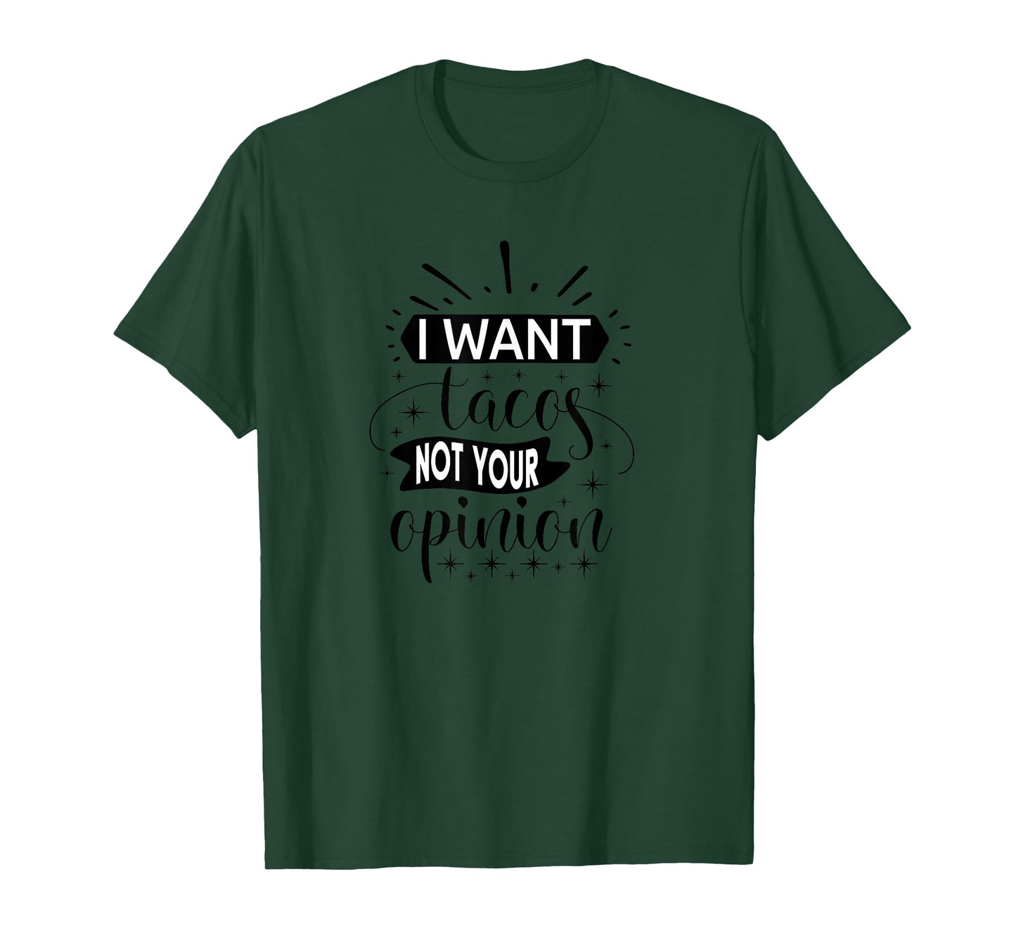 Funny Sarcastic I Want Tacos Not Your Opinion T-Shirt
