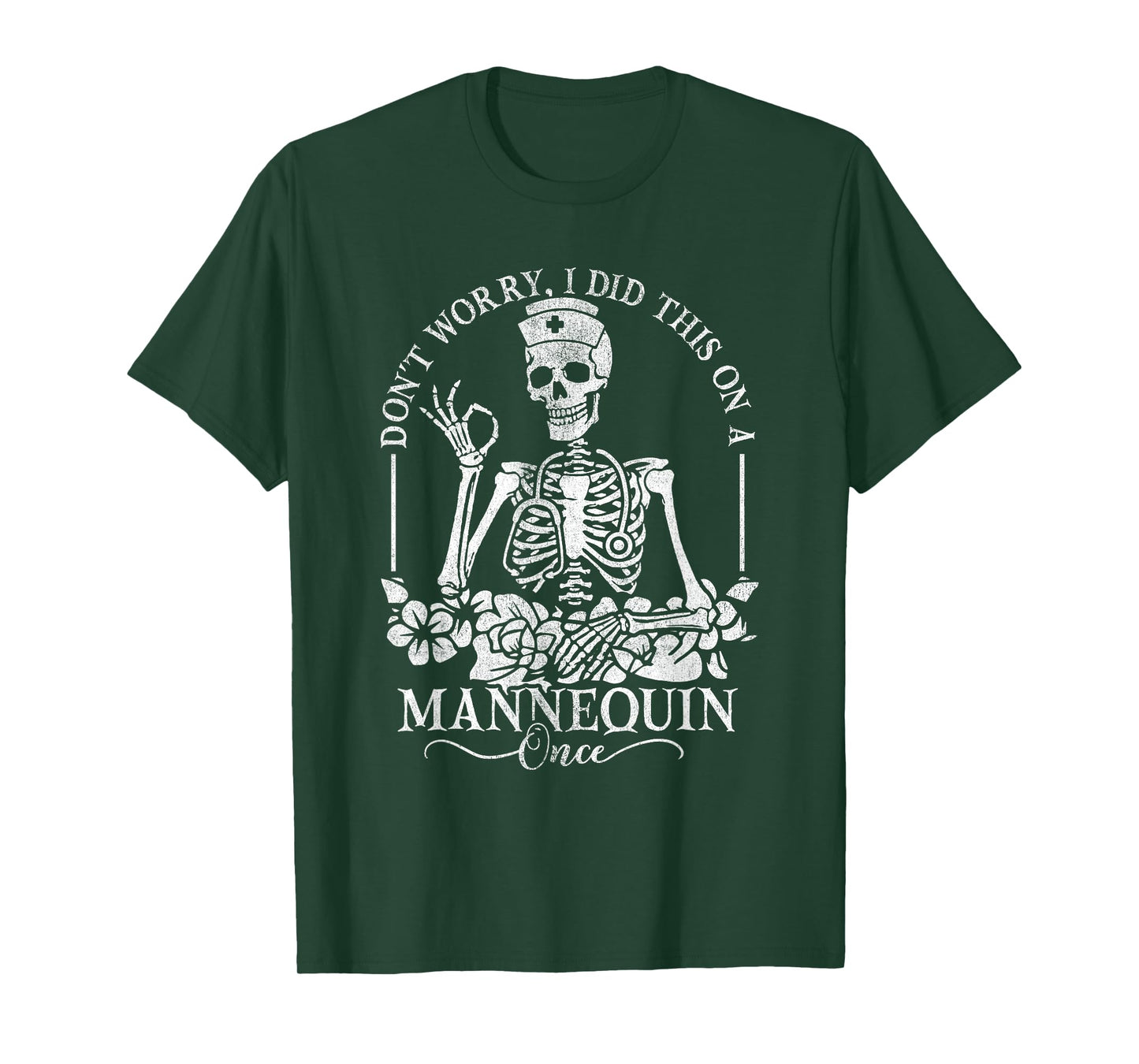 Don't Worry I Did This On A Mannequin Once Nurse Skeleton T-Shirt