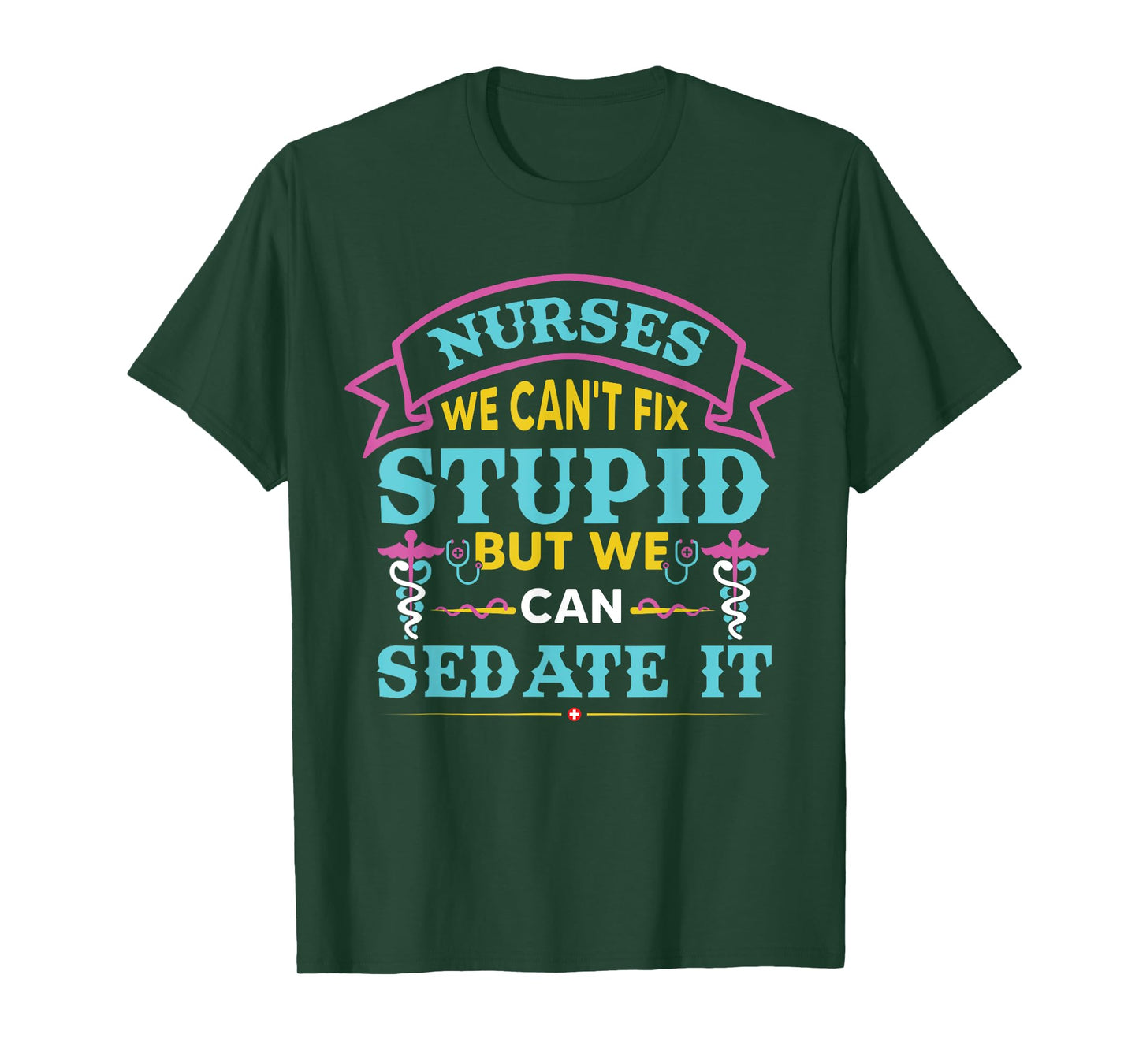 Nurses We Can’t Fix Stupid But We Can Sedate It T-Shirt