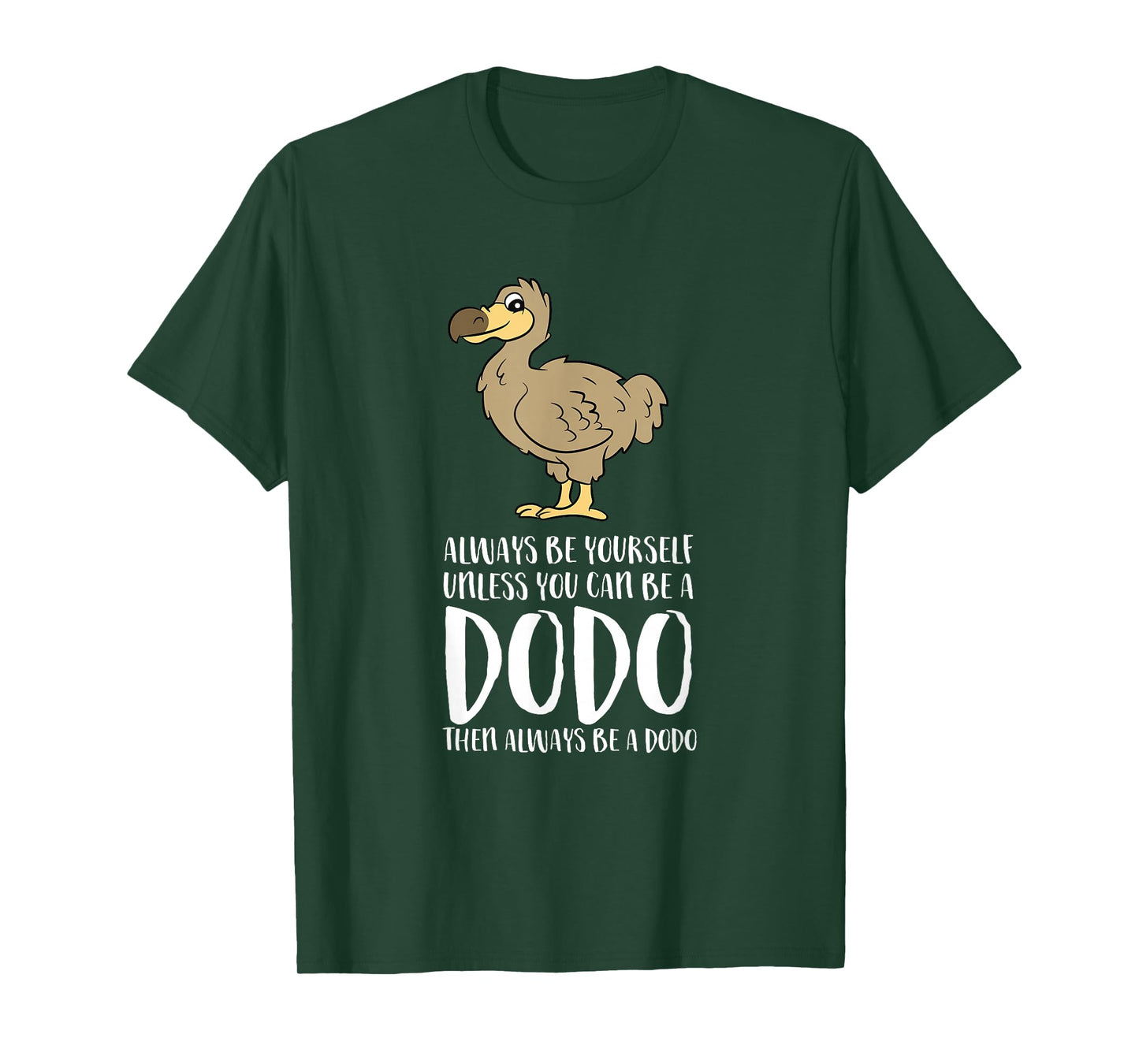 Always Be Yourself Unless You Can Be A Dodo Bird T-Shirt
