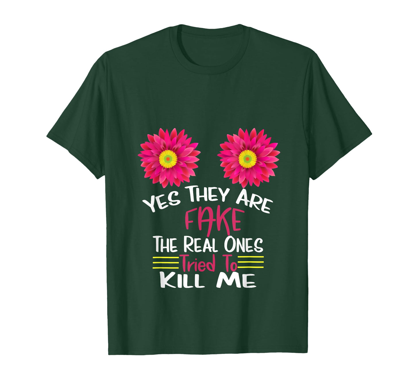 Yes They Are Fake Real Ones Tried To Kill Me Breast Cancer T-Shirt