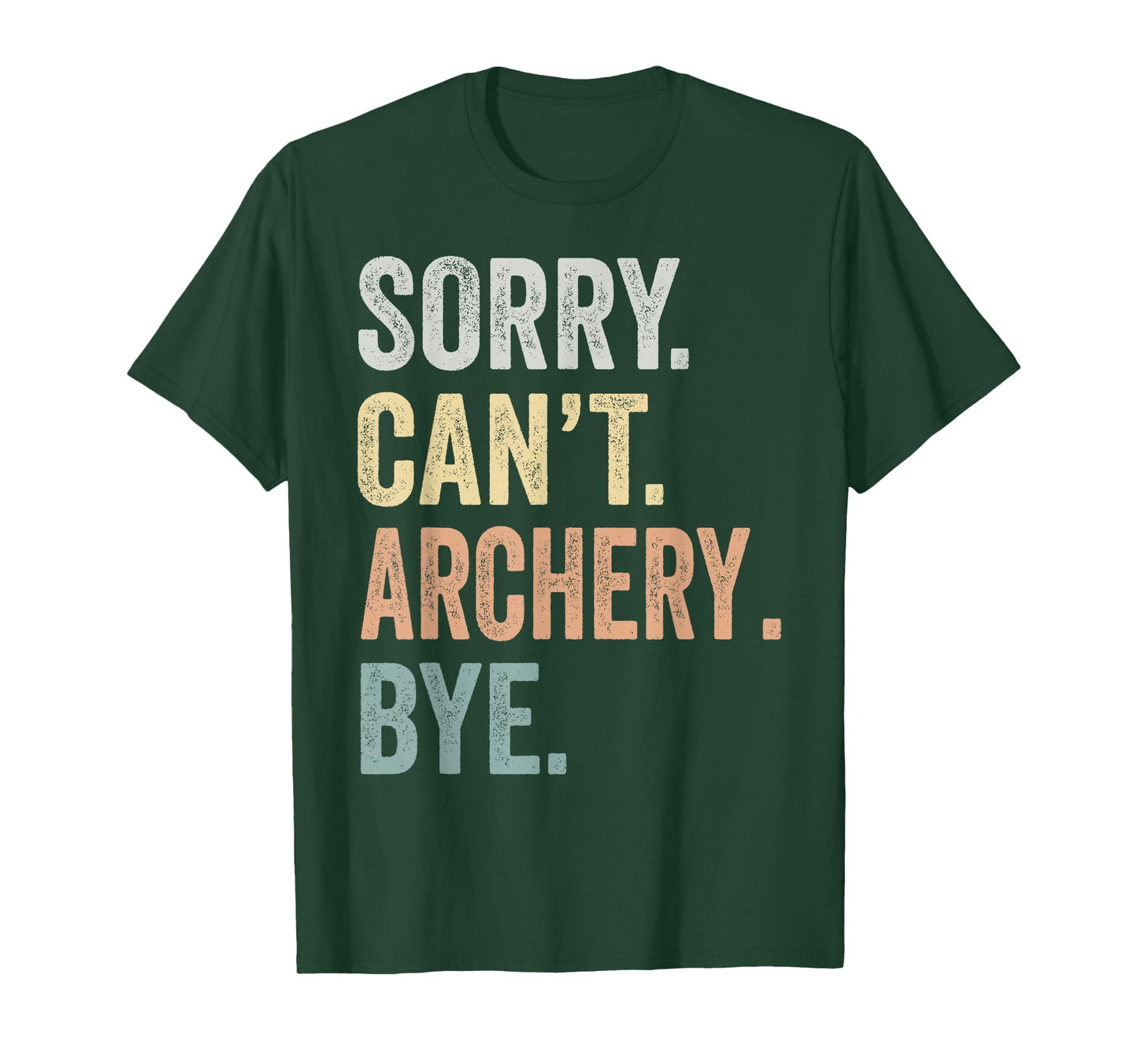 Sorry Can't Archery Bye Funny Archery Lovers T-Shirt