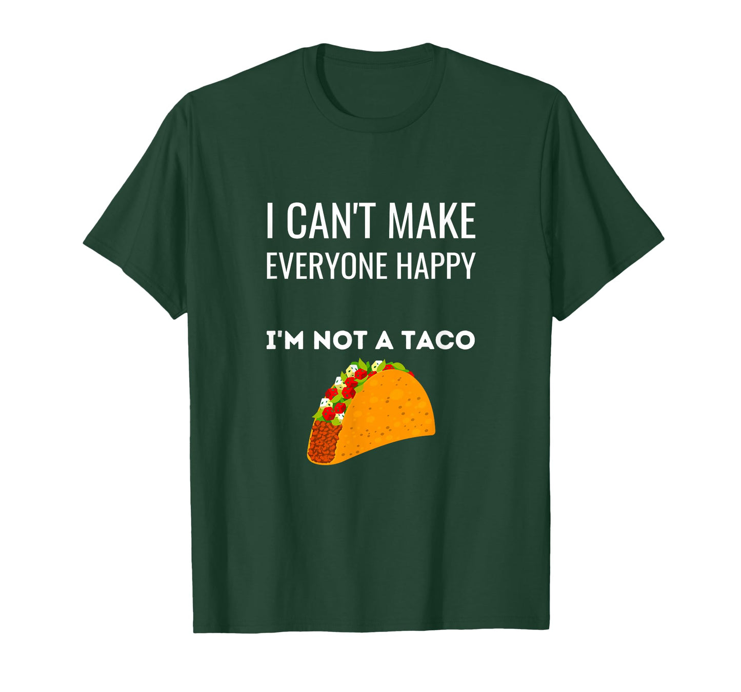 I Can't Make Everyone Happy I'm Not A Taco Funny Taco T-Shirt