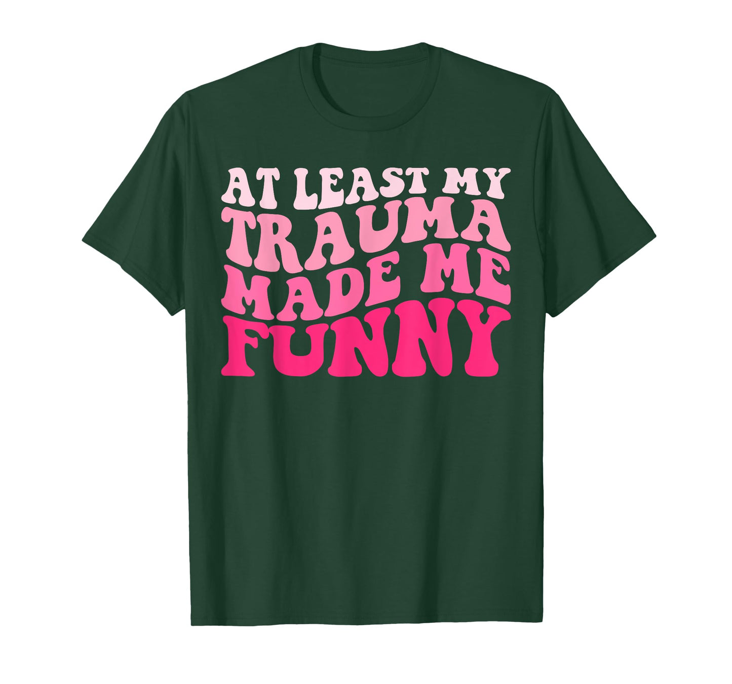 At Least My Trauma Made Me Funny Groovy T-Shirt