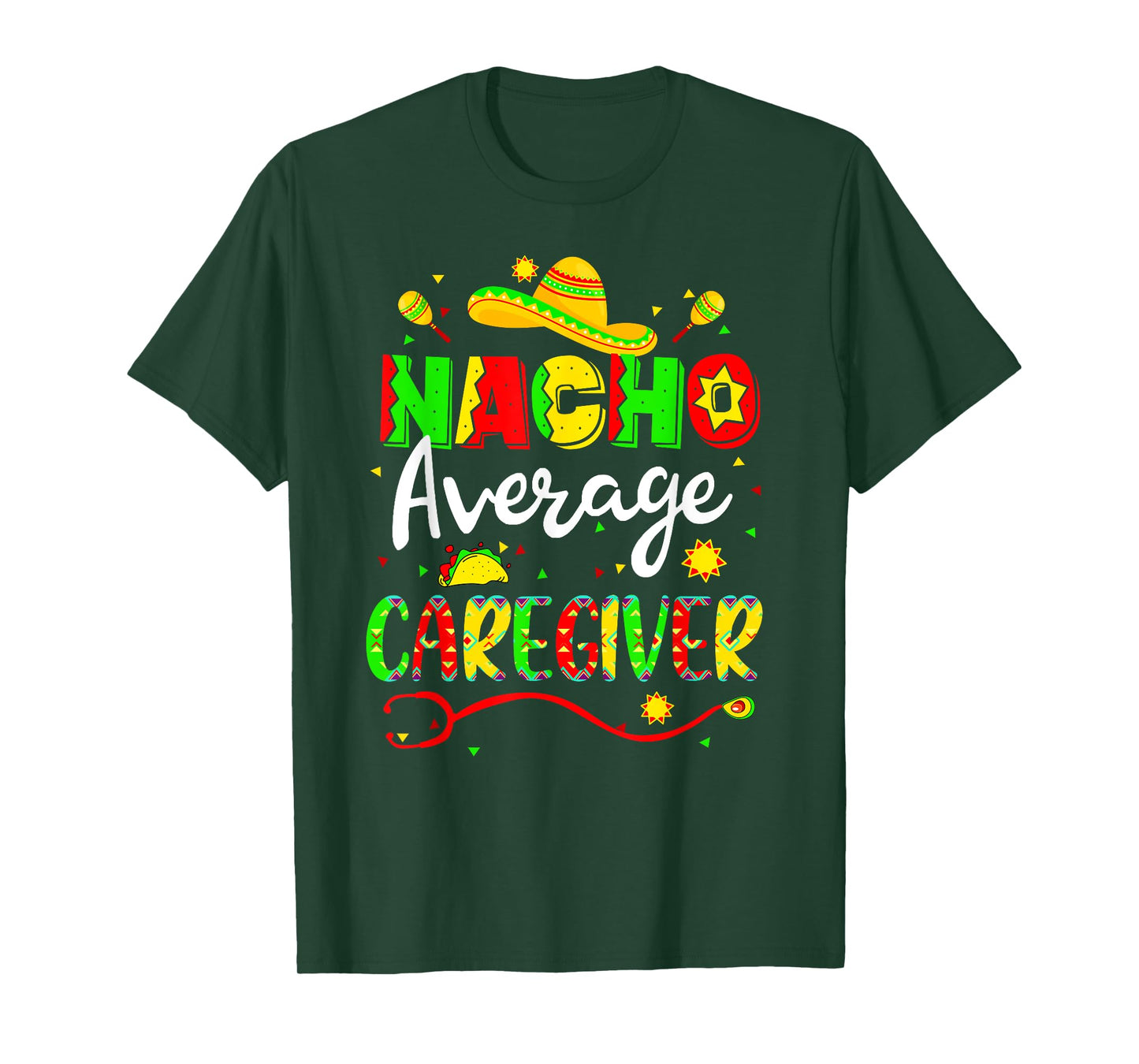 Nacho Average Caregiver Cinco De Mayo Fiesta Mexican Nursing T-Shirt