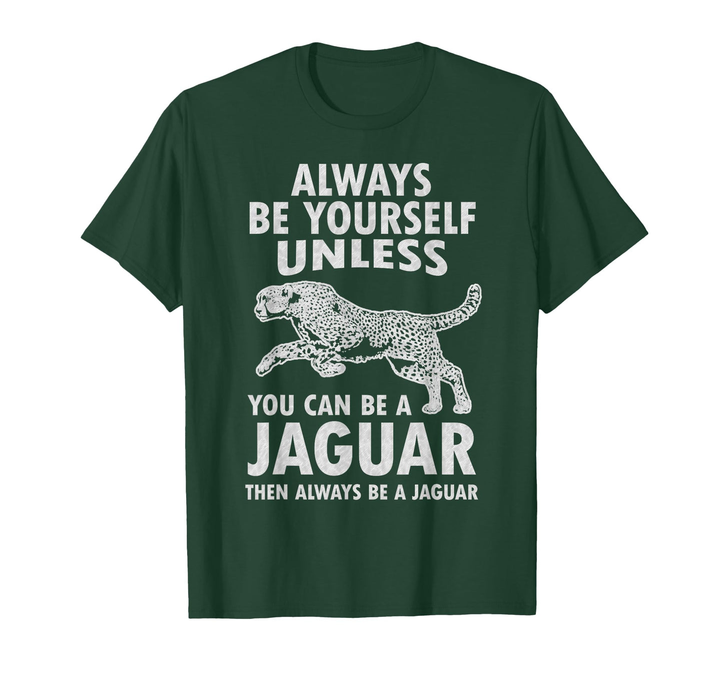 Always Be Yourself Unless You Can Be A Jaguar Funny Jaguar T-Shirt