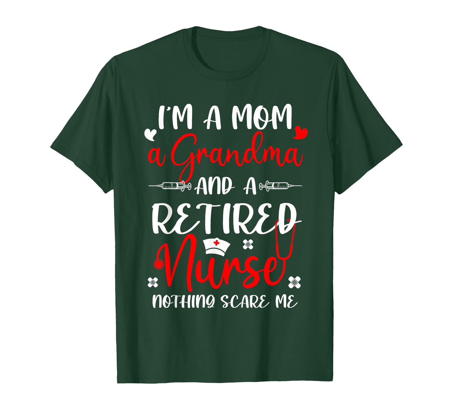 Mom Grandma Retired Nurse Funny Nothing Scare Me Retirement T-Shirt