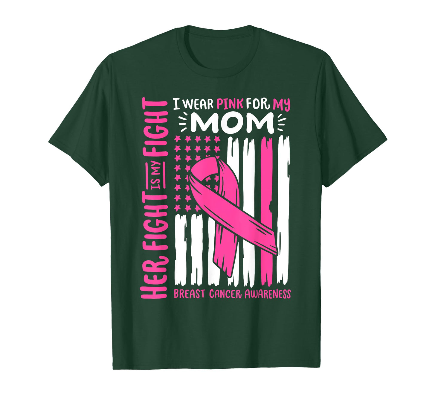 Breast Cancer Flag Wear Pink For My Mom Her Fight My Fight T-Shirt