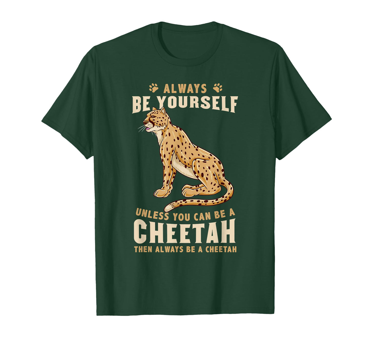 Always Be Yourself Unless You Can Be A Cheetah T-Shirt