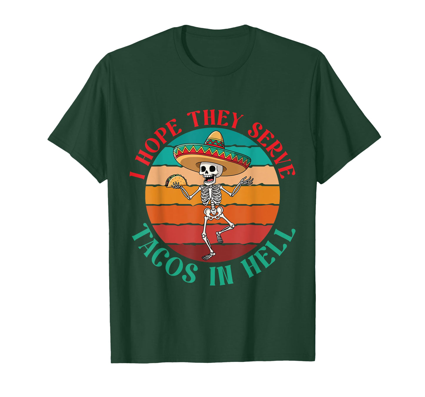 I Hope They Serve Tacos in Hell Skeleton Sombrero Mexican T-Shirt