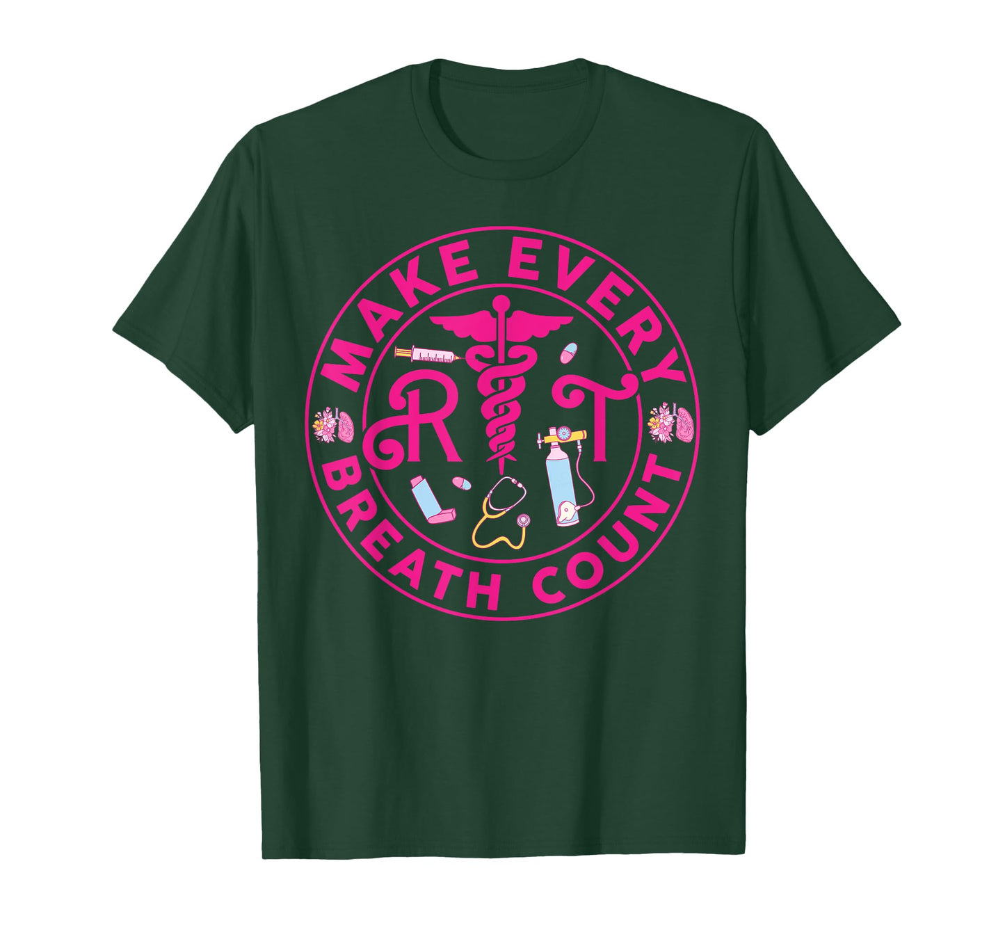 Respiratory Therapist Make Every Breath Count RT Nurse T-Shirt