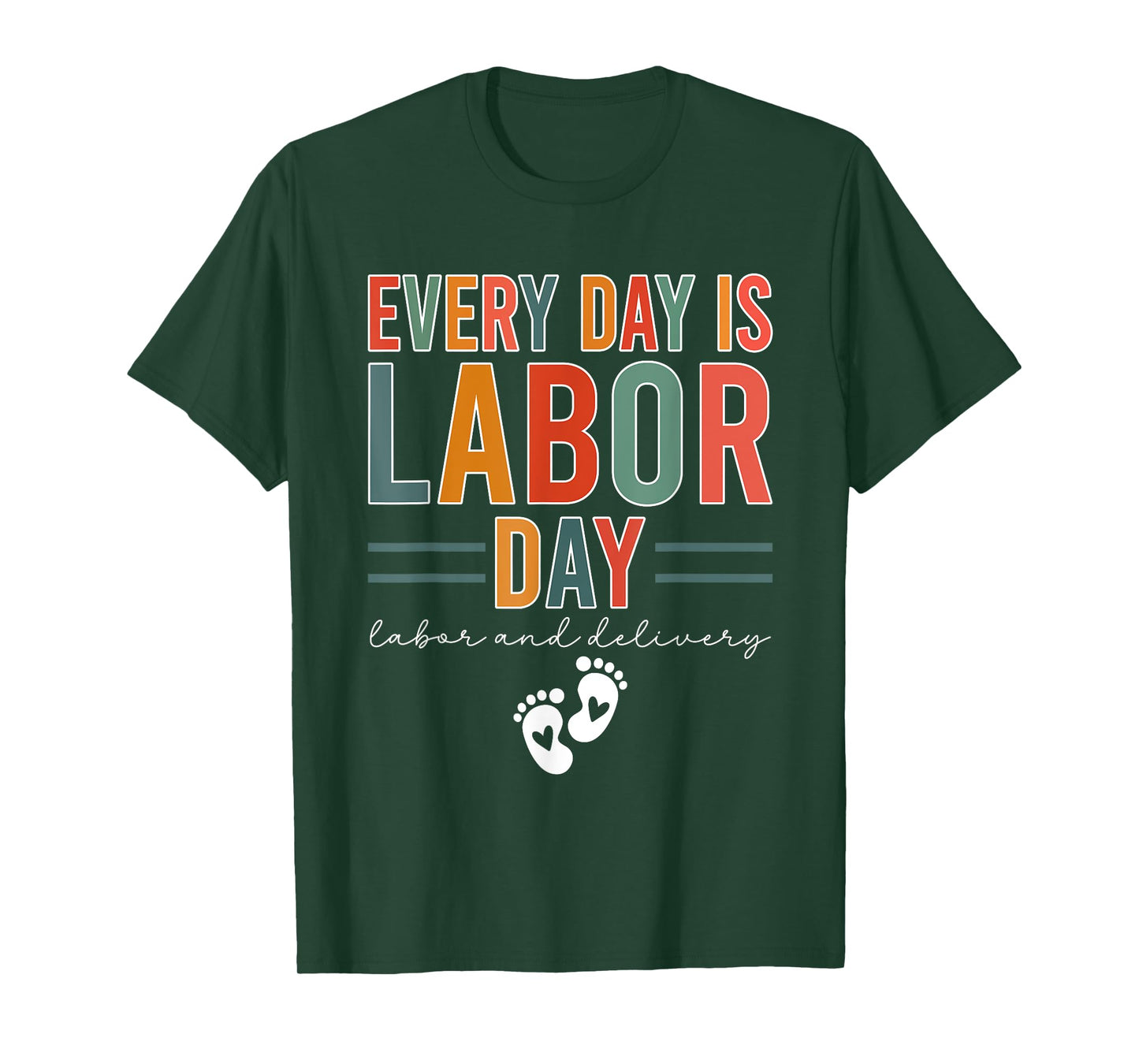Every Day Is Labor Day T-Shirt Labor And Delivery Nurse T-Shirt