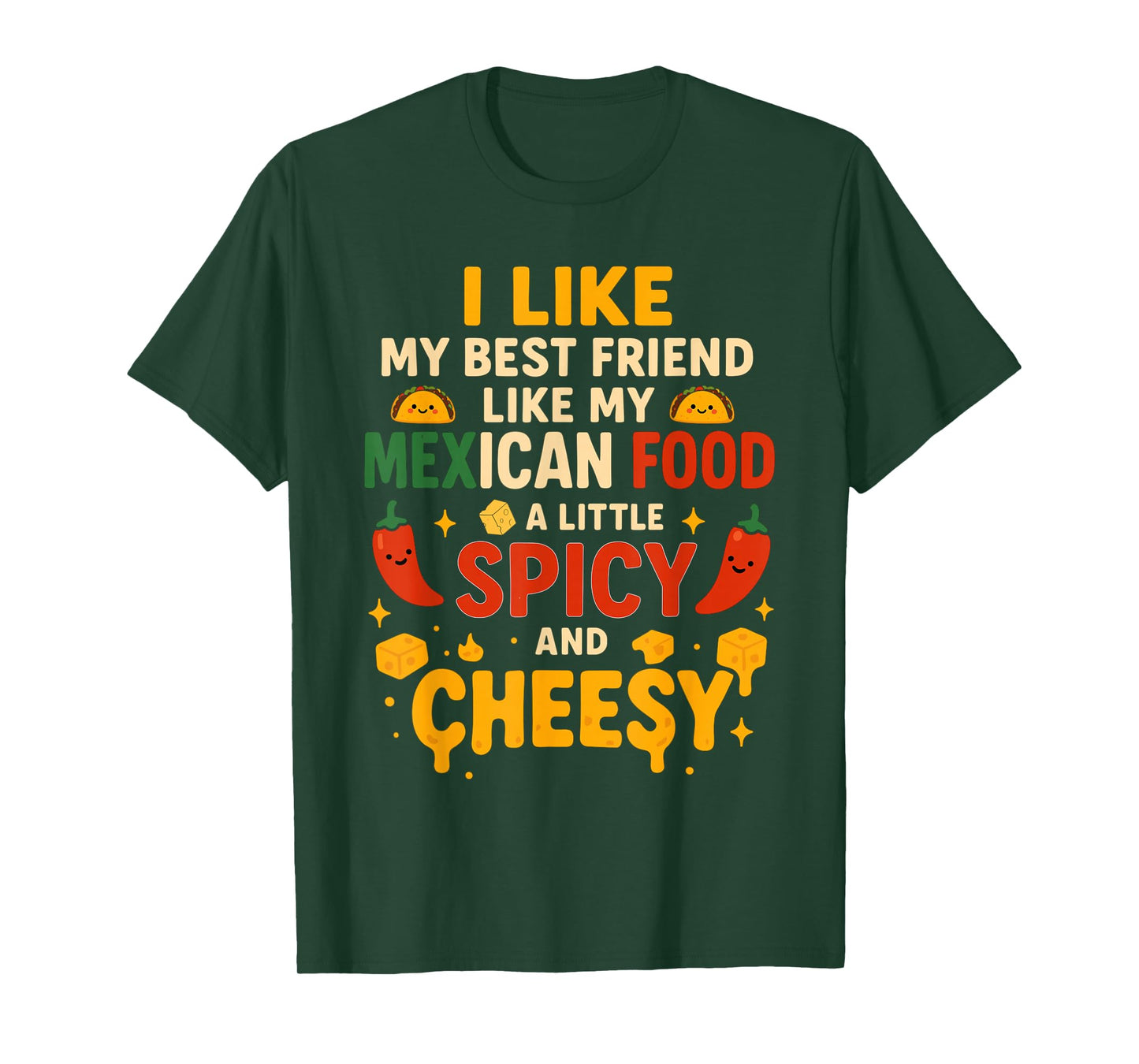 i Like My Best Friend Like My Mexican Food a Little Spicy T-Shirt
