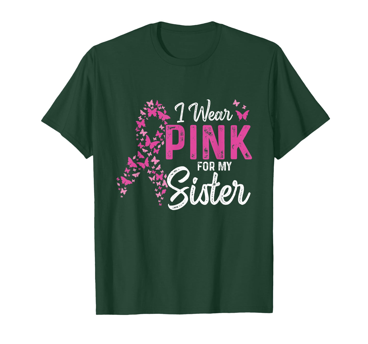 I wear Pink for my Sister Support Breast Cancer Ribbon T-Shirt