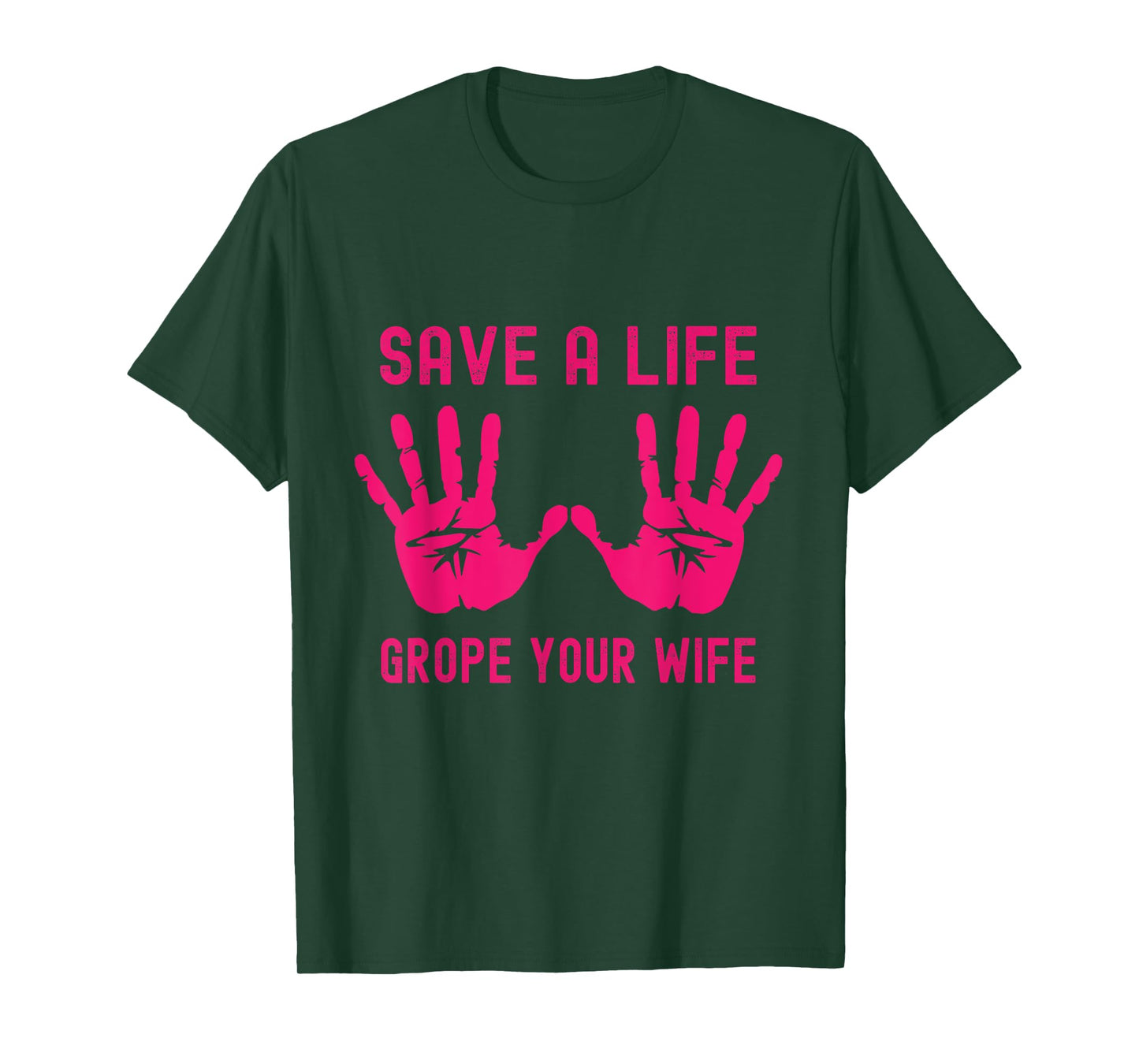 Save A Life Grope Your Wife Pink Breast Cancer Awareness T-Shirt