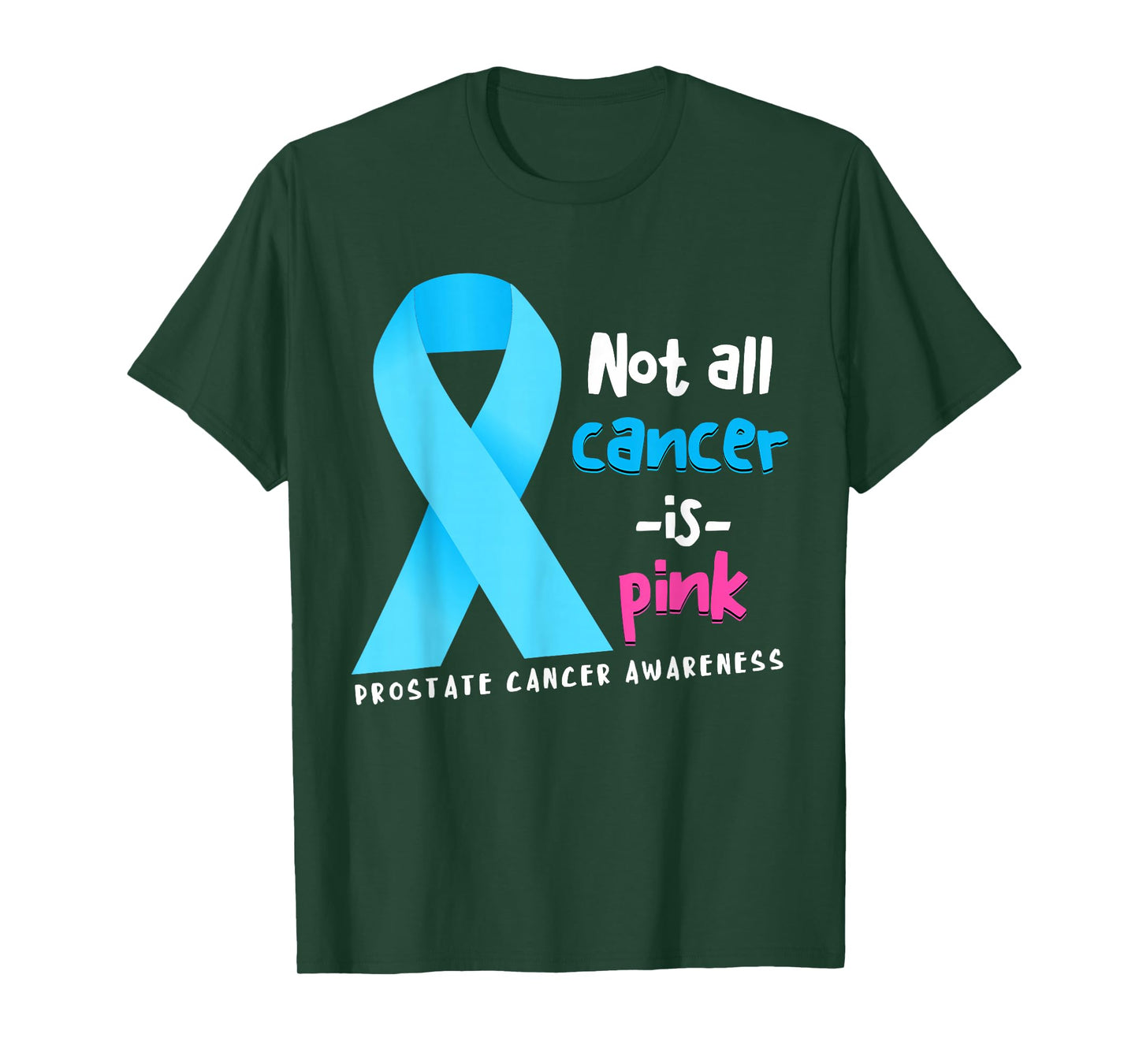 Not All Cancer Is Pink Light Blue Ribbon Prostate Cancer T-Shirt