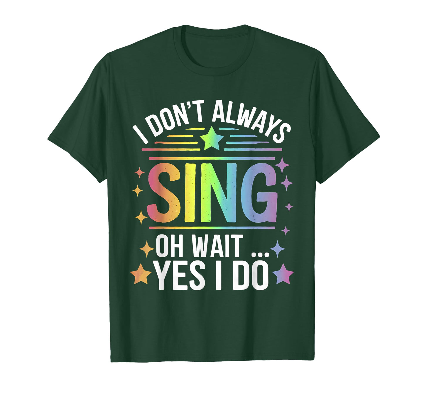 I Don't Always Sing Oh Wait Yes Funny Musical Theater T-Shirt