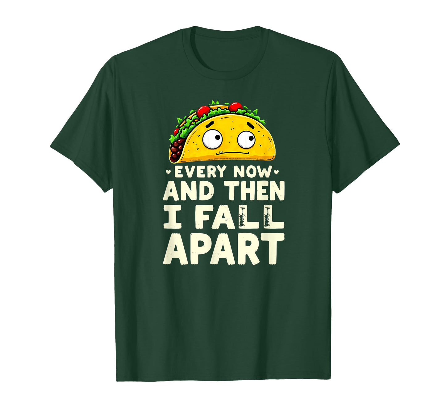 Cute Taco Every Now and Then I Fall Apart T-Shirt