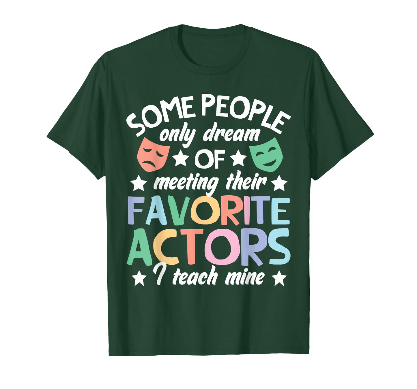 Favorite Actors Theater Drama Teacher Drama Teaching T-Shirt