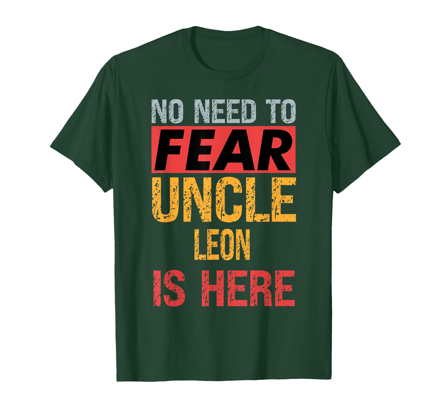 No Need To Fear Uncle Leon Is Here Funny Hero Uncle T-Shirt