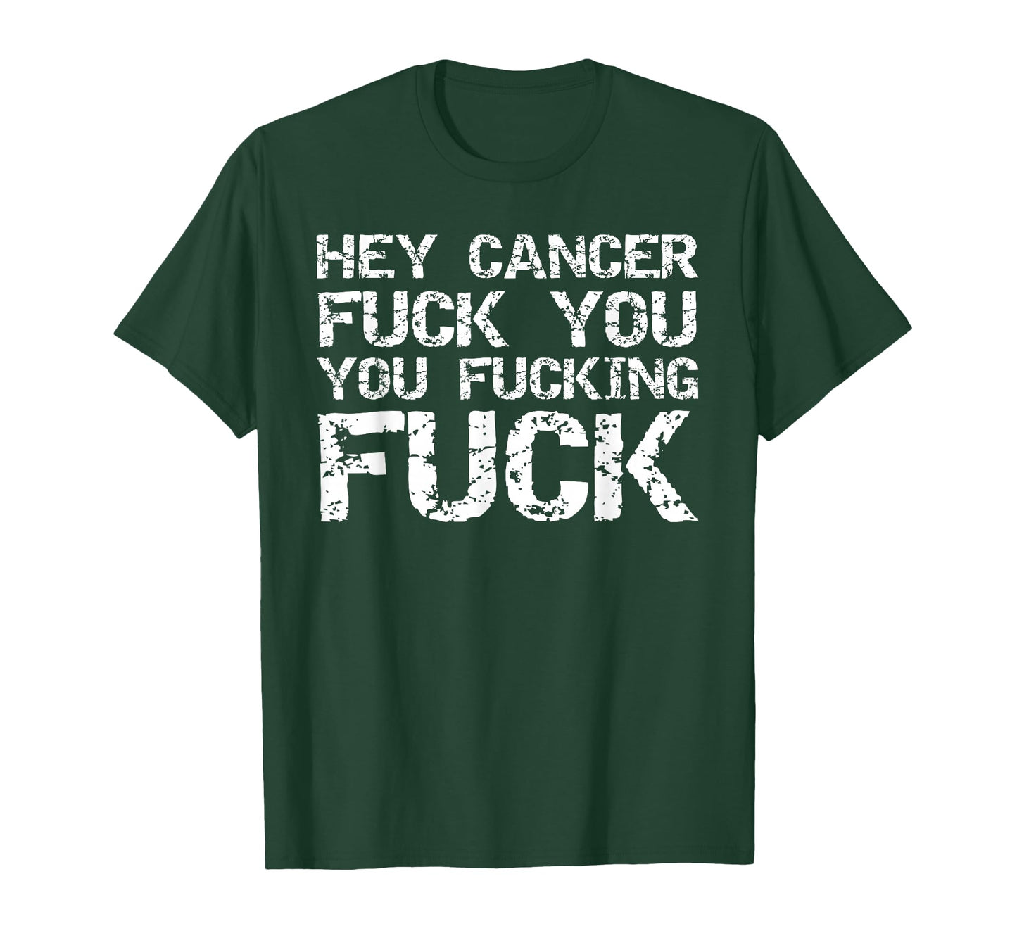 Funny Cancer Quote Gift Hey Cancer Fuck You You Fucking Fuck T-Shirt