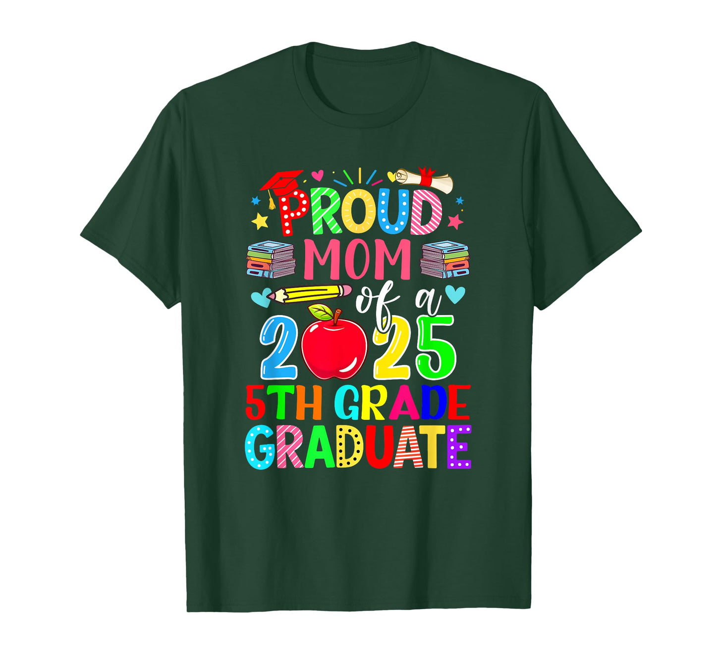 Proud Mom Of A Class Of 2025 5th Grade Graduate Colorful T-Shirt