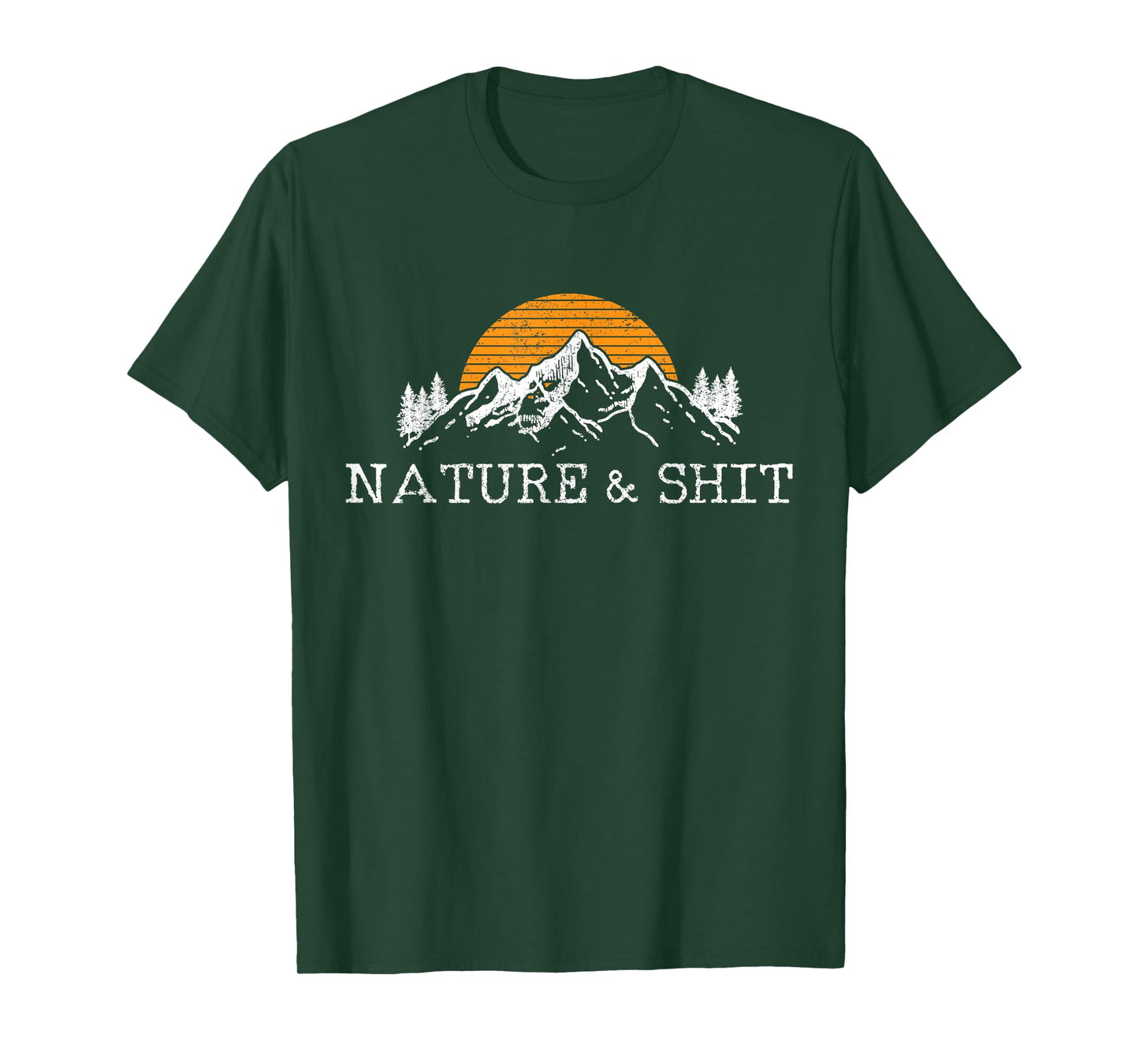 Nature & Shit - Funny Outdoor Mountains Camping Hiking Gift T-Shirt