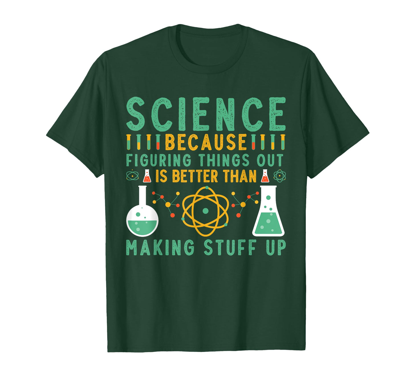 Science Because Figuring Things Out Is Better Funny Science T-Shirt