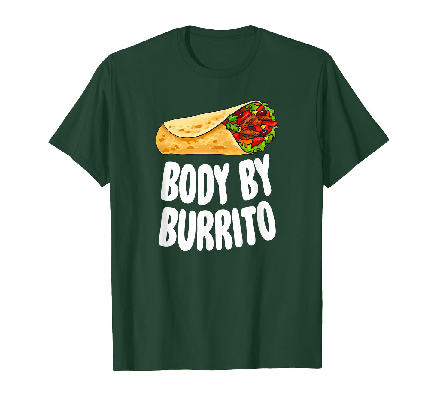 Body By Burrito - Mexican Food Lover Joke T-Shirt