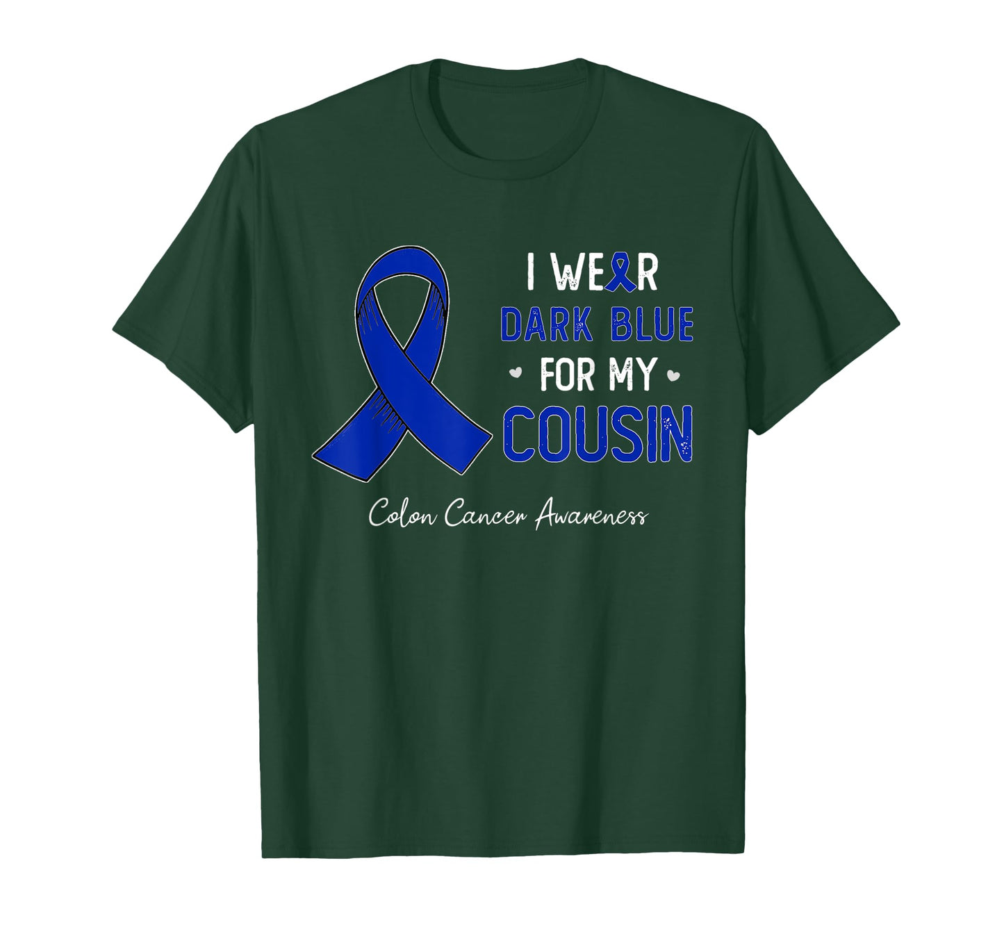 I wear Dark Blue For My Cousin Colon Cancer awareness month T-Shirt