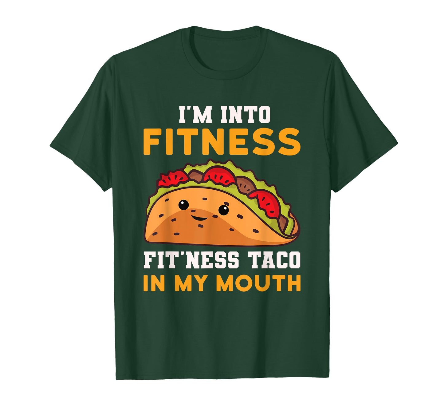 I'm Into Fitness Taco In My Mouth Funny Humor Joke T-Shirt