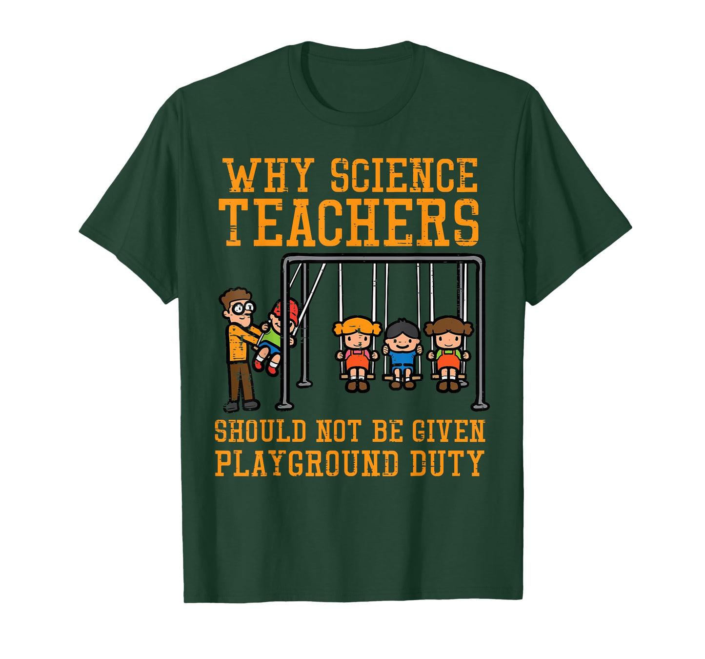 Why Science Teachers Not Given Playground Duty Men Women T-Shirt