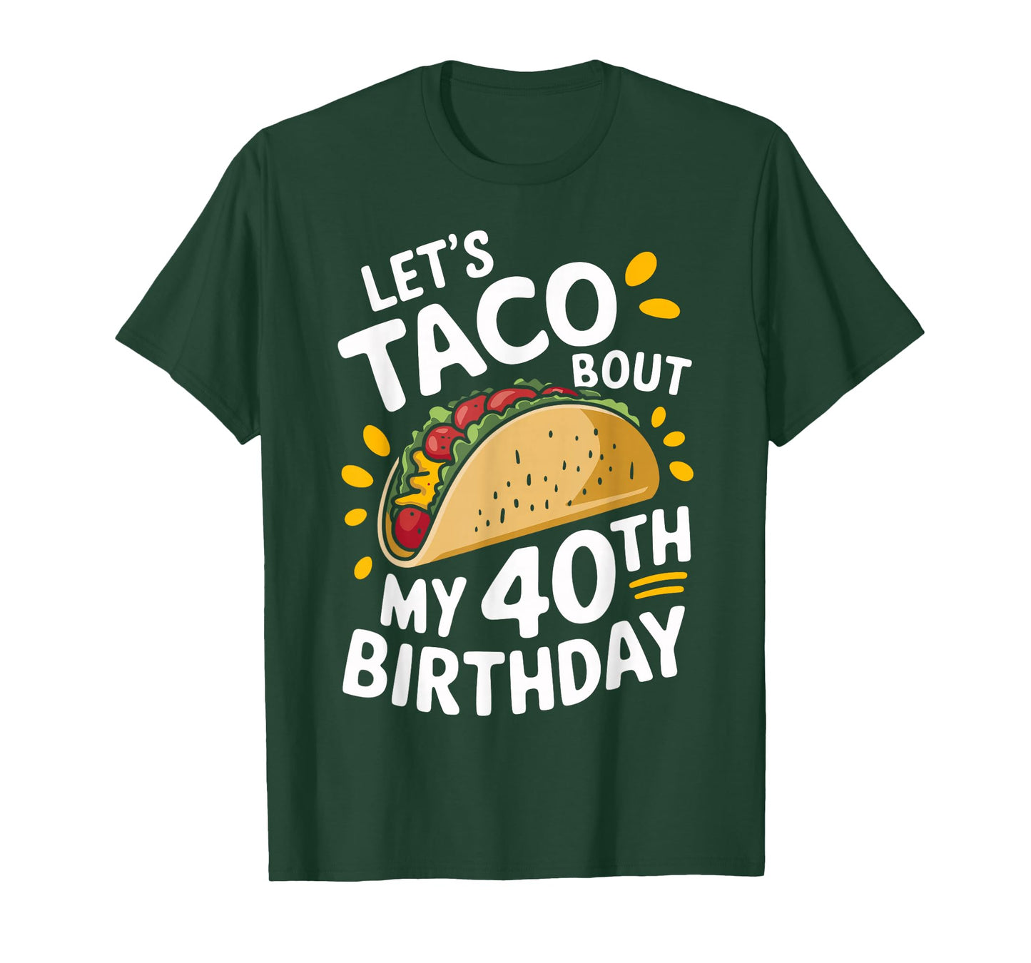 Let's Taco Bout My 40th Birthday Funny Taco Day Fiesta Party T-Shirt