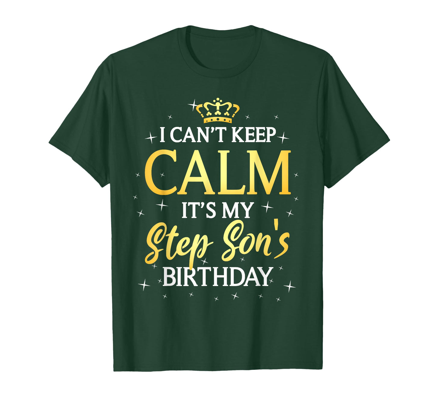 I Can't Keep Calm It's My Stepson Birthday Gift Bday Party T-Shirt