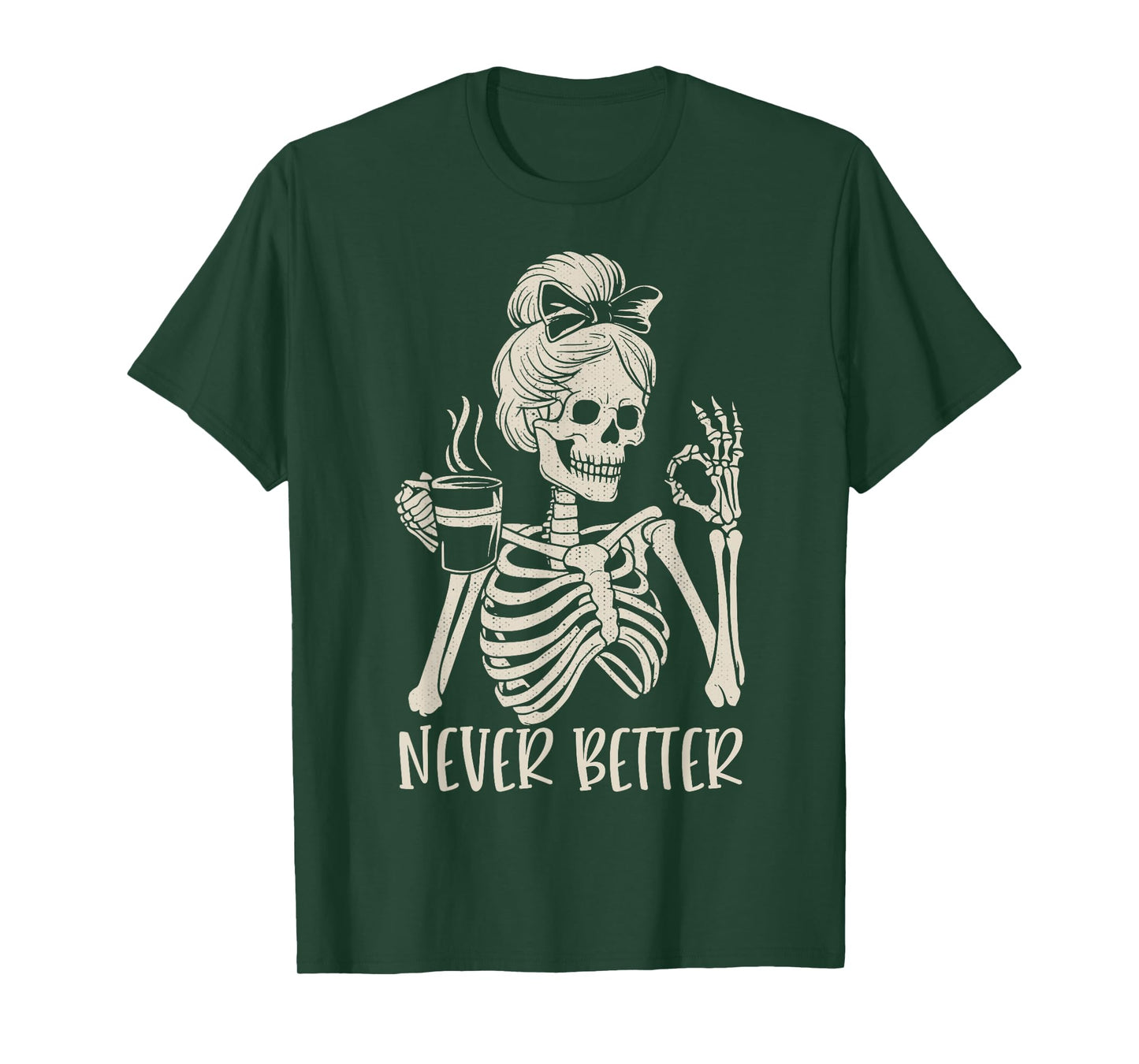 Messy Bun Drinking Coffee For Women Never Better Skeleton T-Shirt