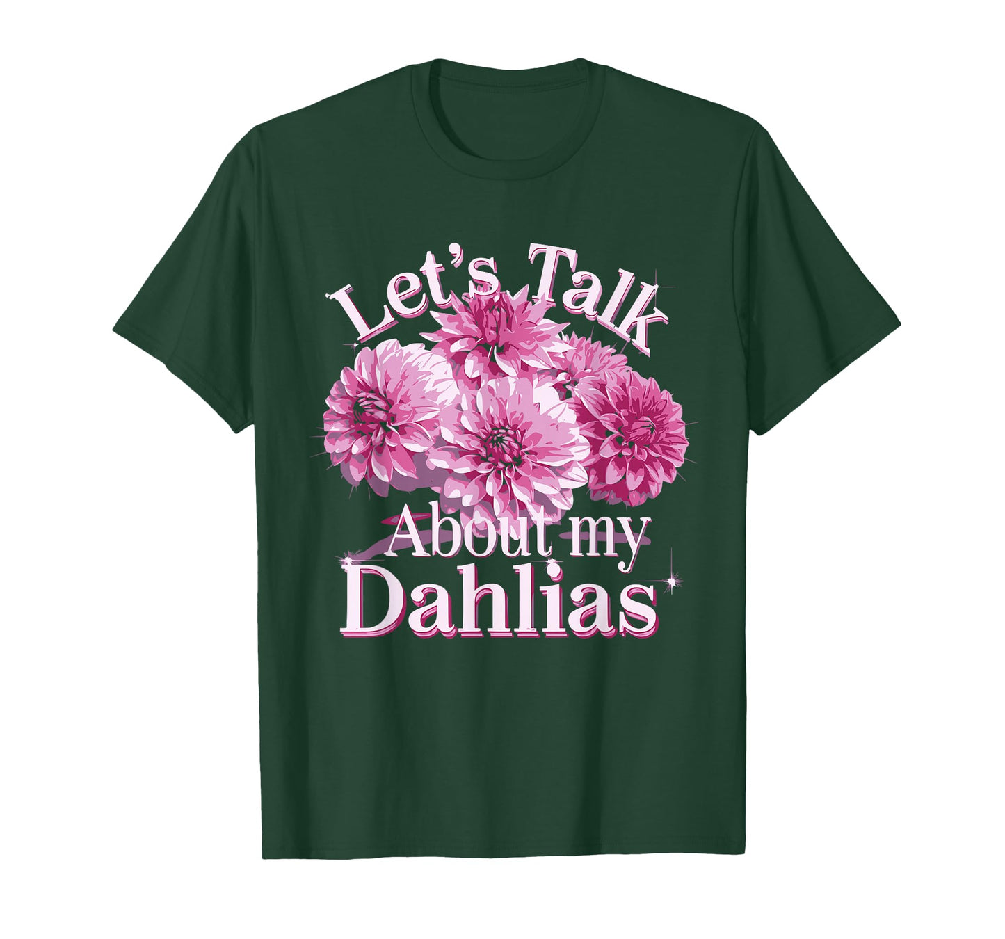 Let's Talk About My Dahlias Flower Garden Blooms T-Shirt