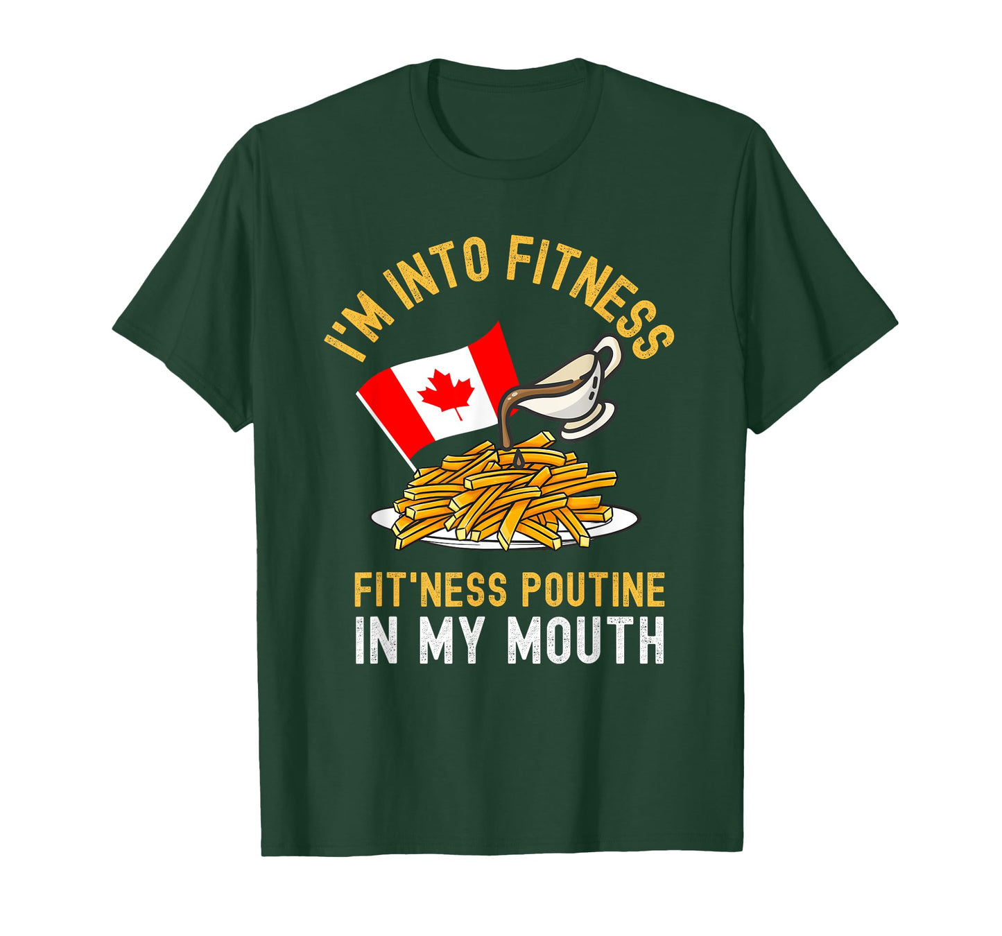 Funny Poutine Routine Im Into Fitness Canadien Quebec Mens T-Shirt