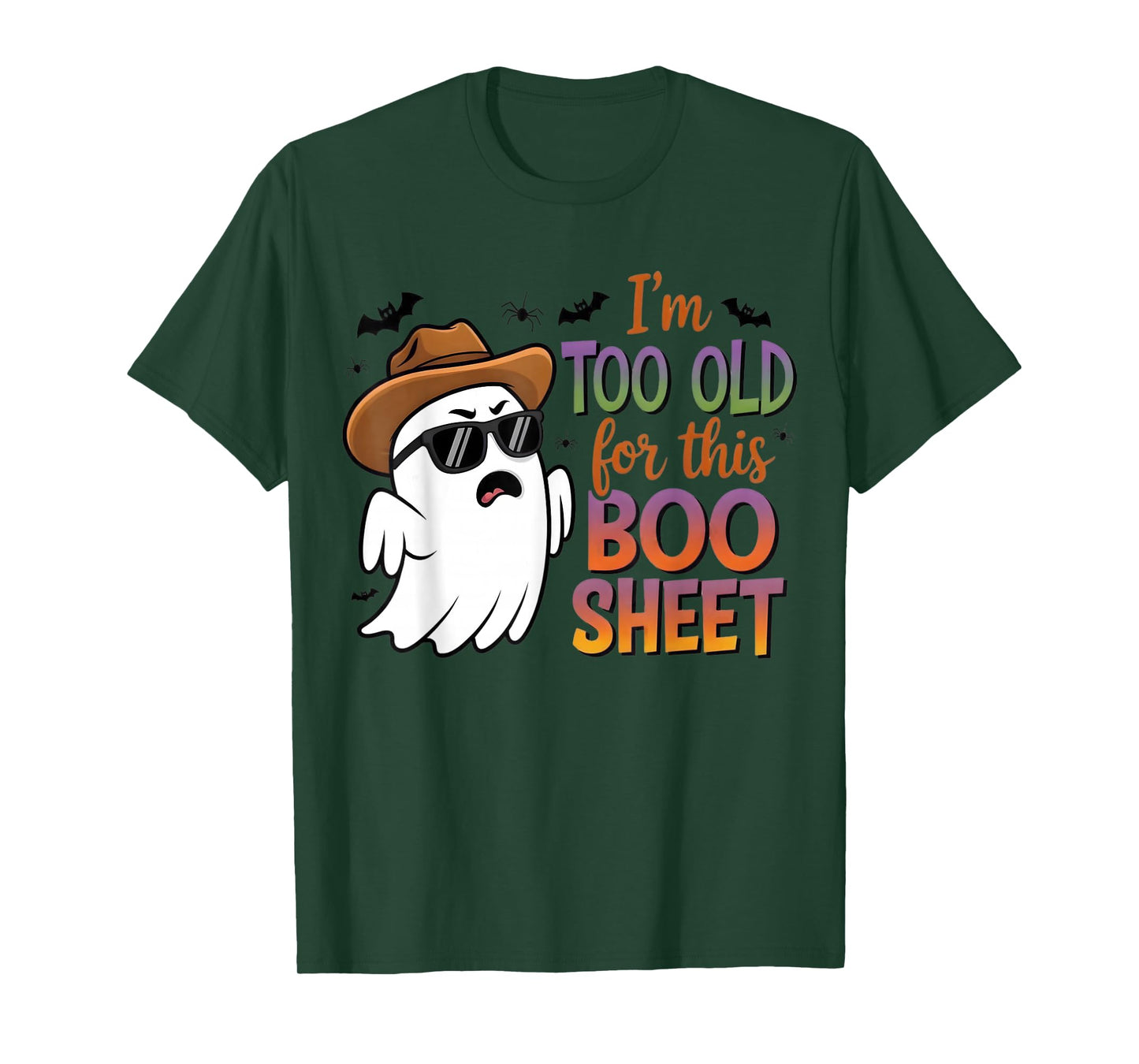 I'm Too Old for This Boo Sheet Ghost Halloween Western T-Shirt