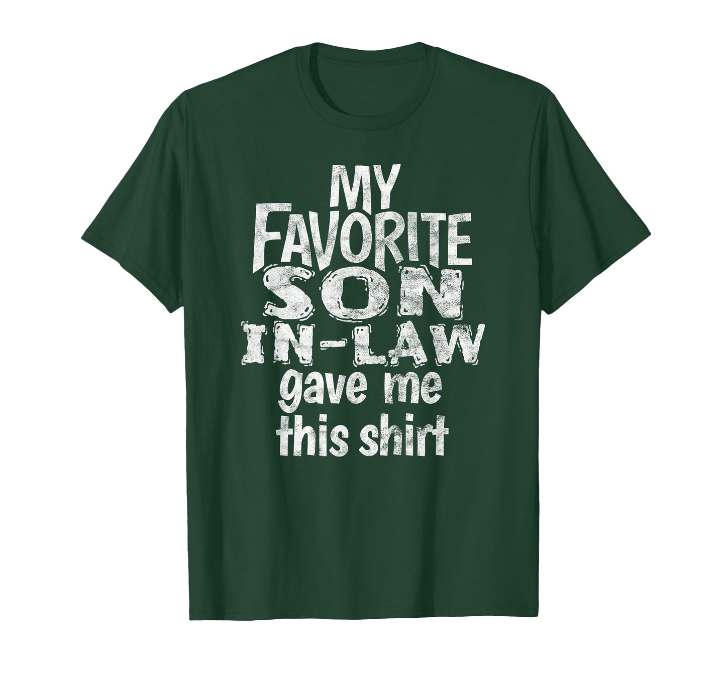 My Favorite Son In Law Gave Me This Shirt T-Shirt