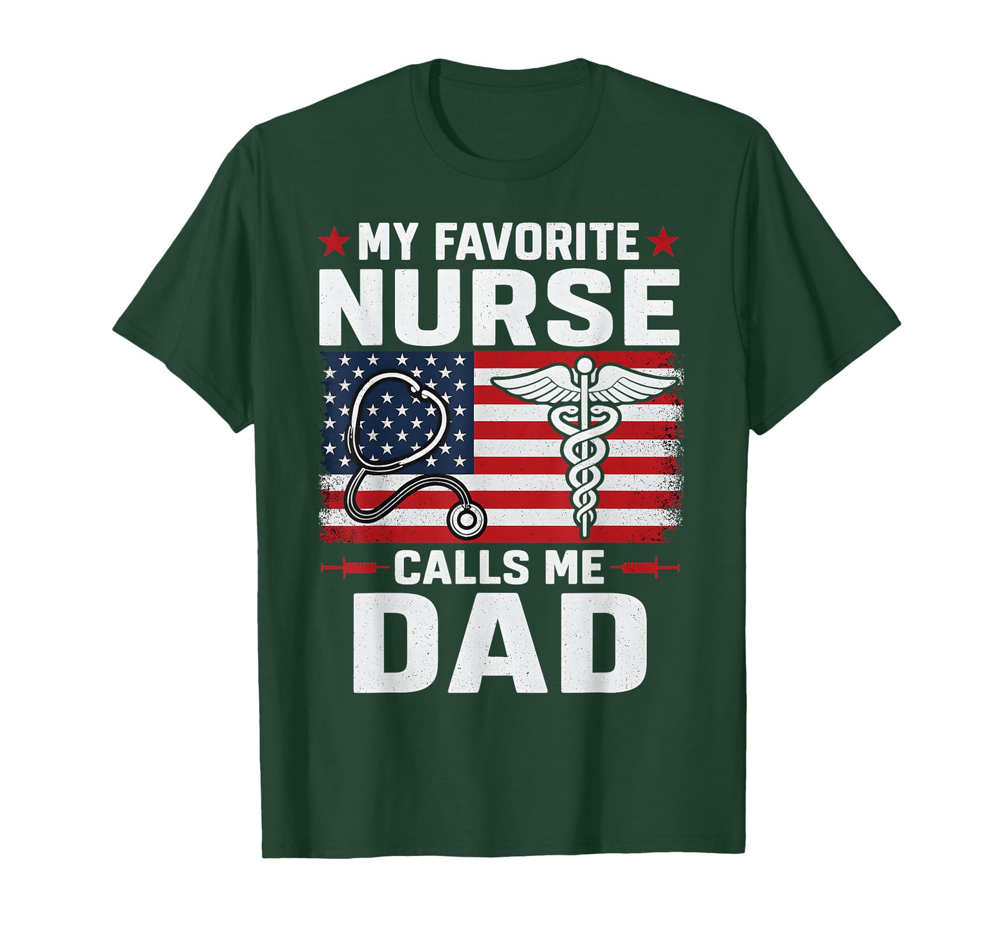 My Favorite Nurse Calls Me Dad 4th of July Fathers Day T-Shirt