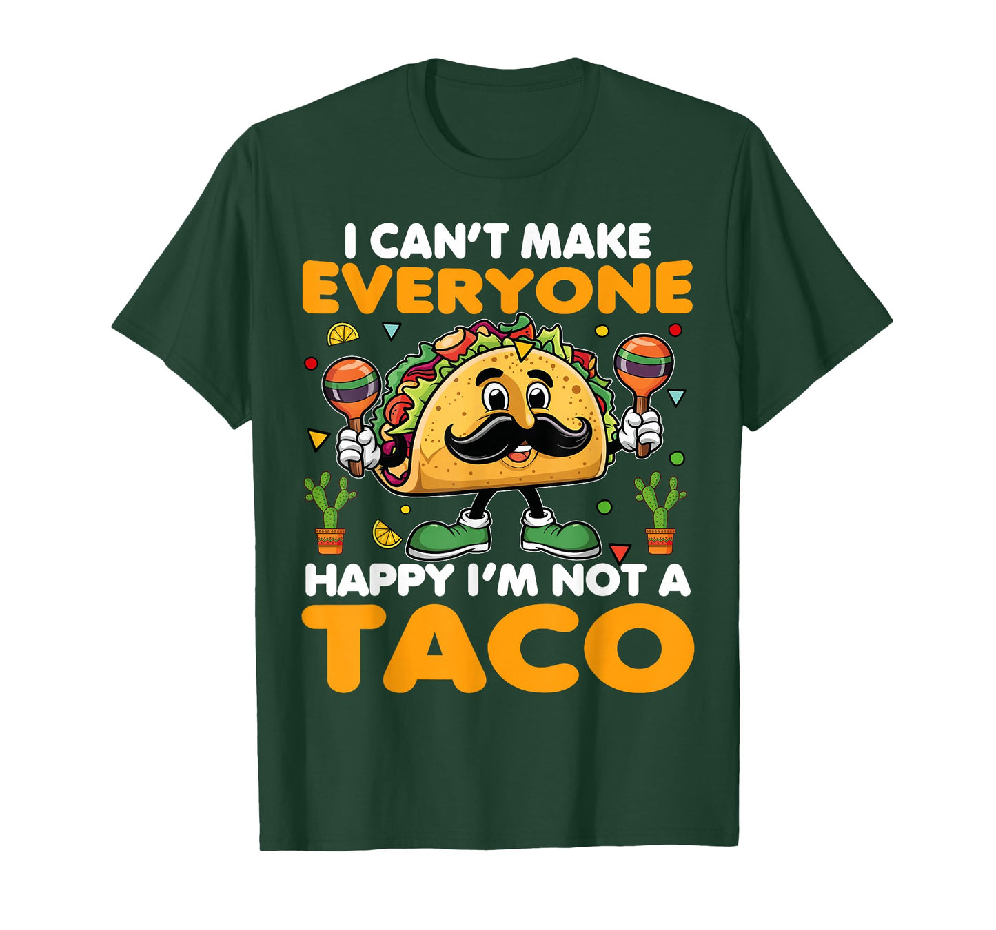 I Can’t Make Everyone Happy I’m Not A Taco Funny Saying T-Shirt