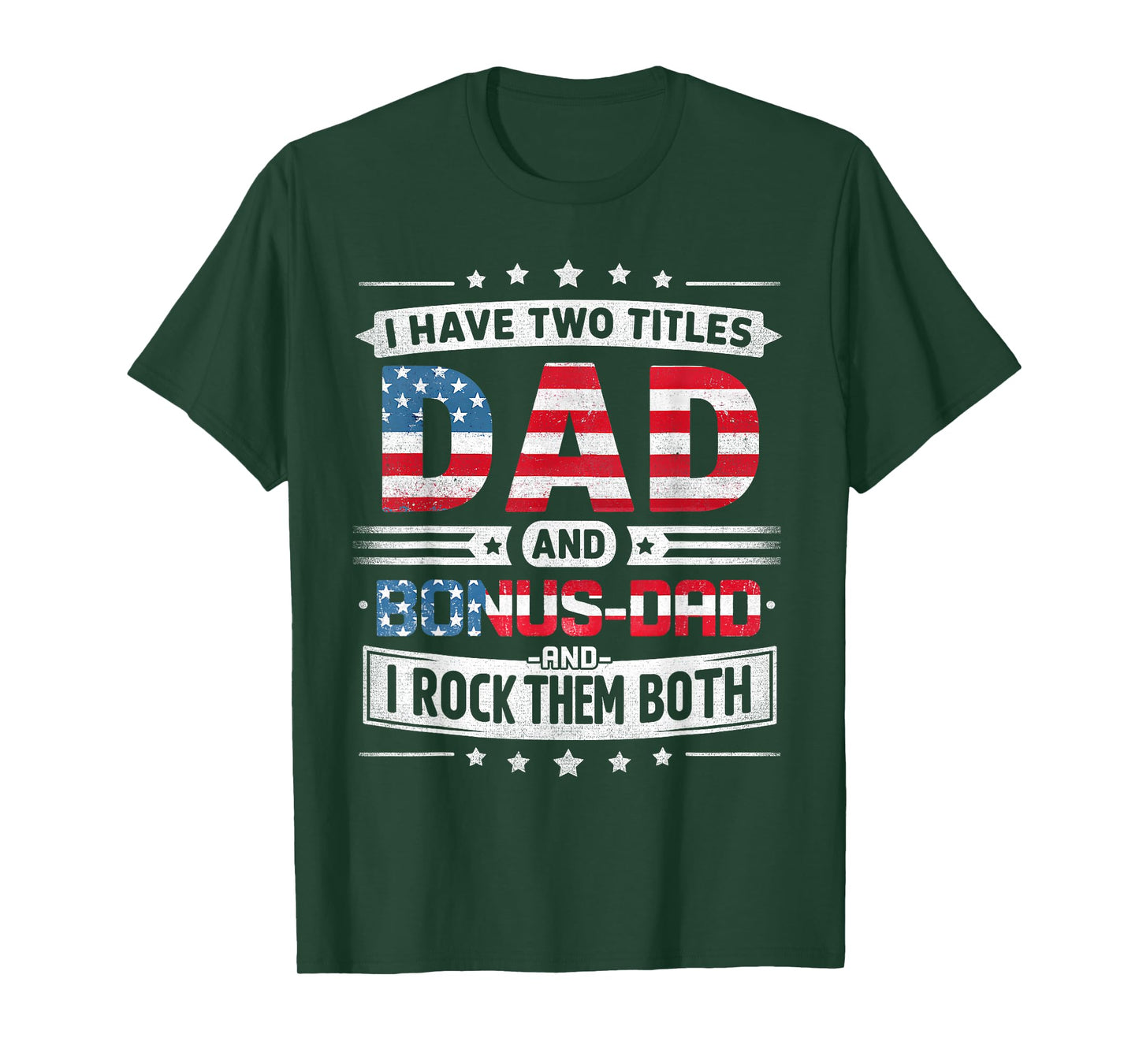 I Have Two Titles Dad And Bonus Dad Father's Day Bonus-Dad T-Shirt