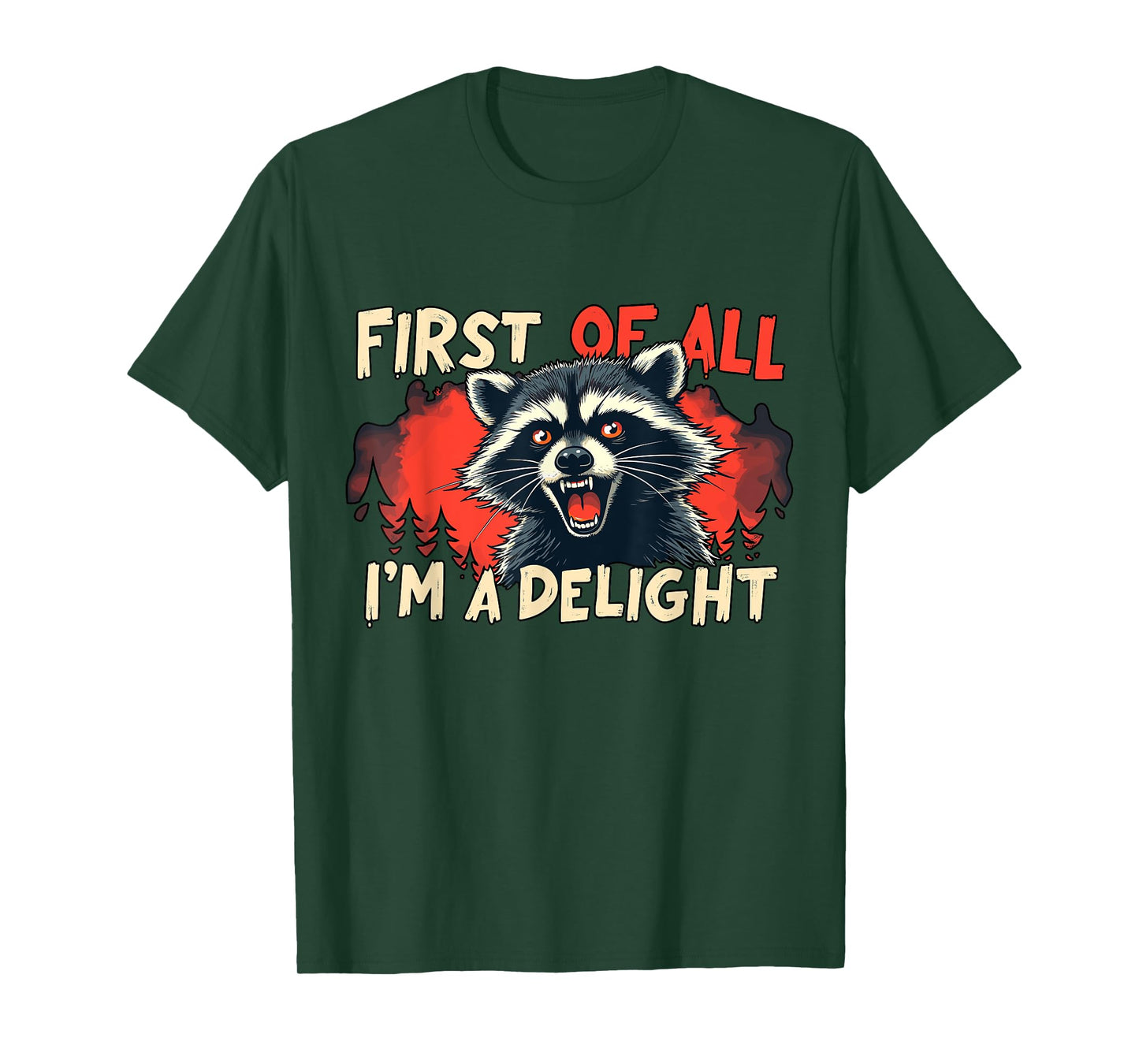 First Of All I'm A Delight Funny Raccoon T-Shirt